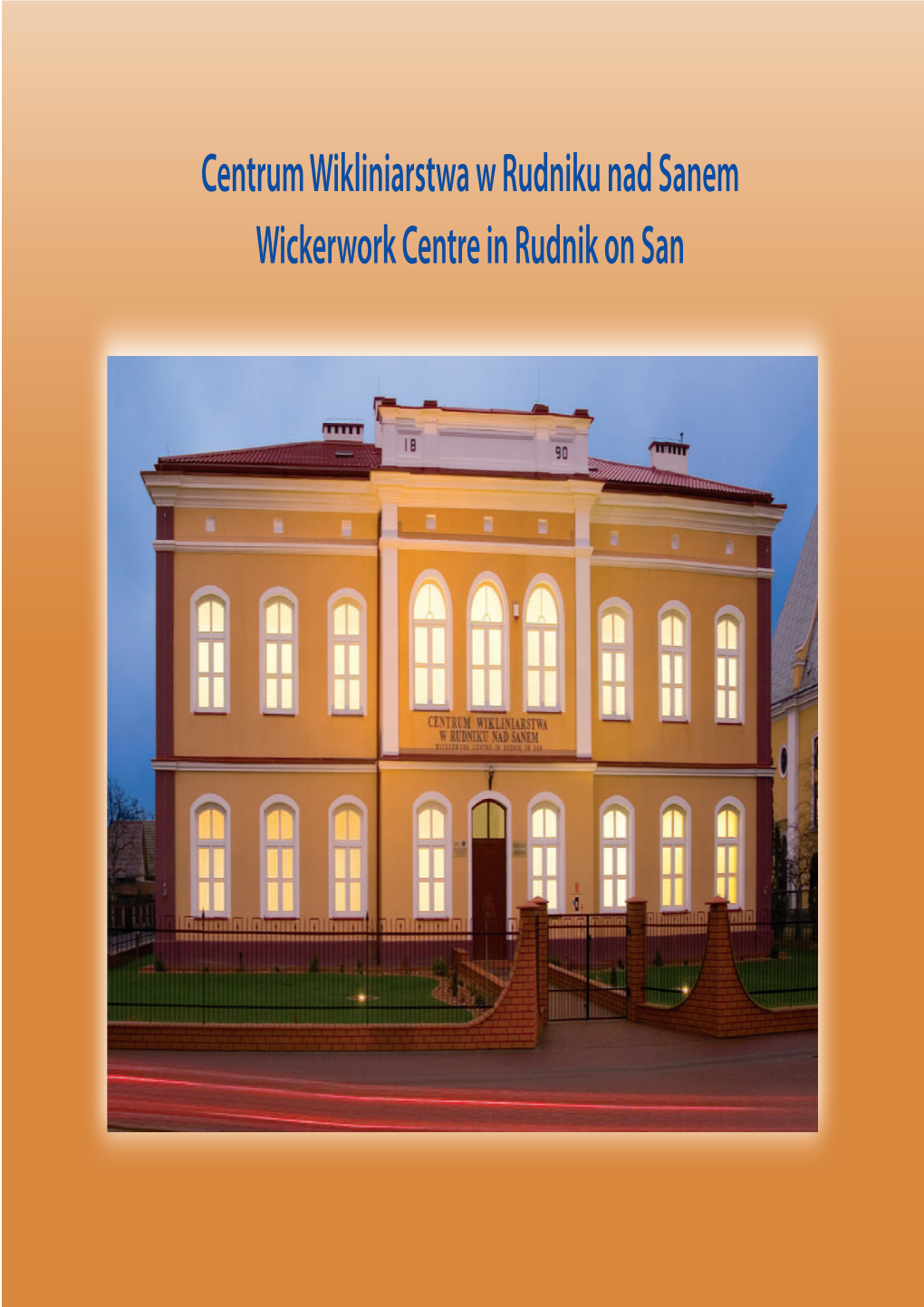 Centrum Wikliniarstwa W Rudniku Nad Sanem Wickerwork Centre in Rudnik on San Program Pt