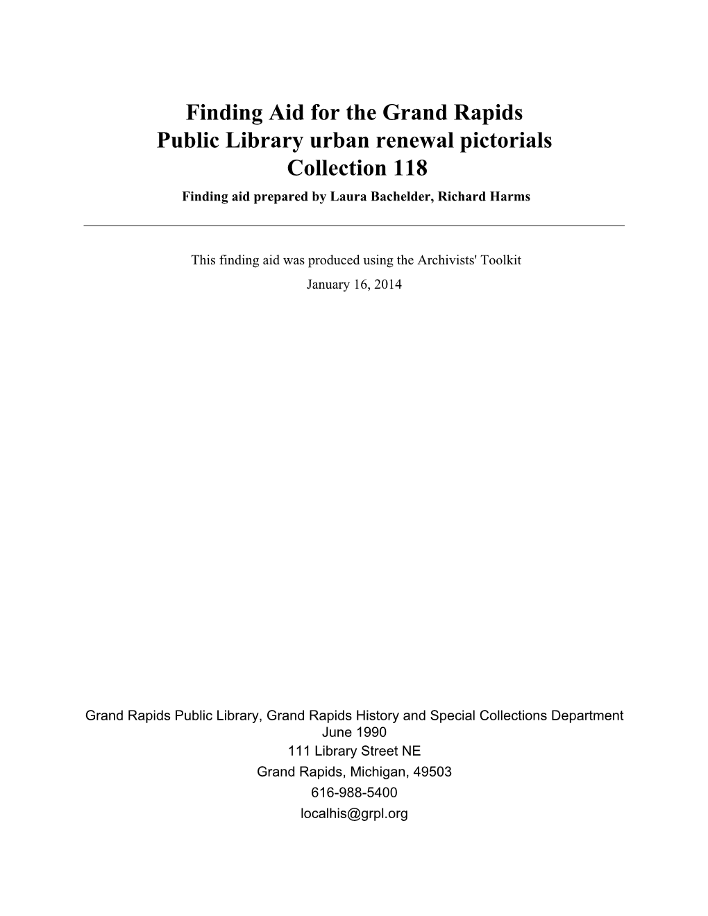 Finding Aid for the Grand Rapids Public Library Urban Renewal Pictorials Collection 118 Finding Aid Prepared by Laura Bachelder, Richard Harms