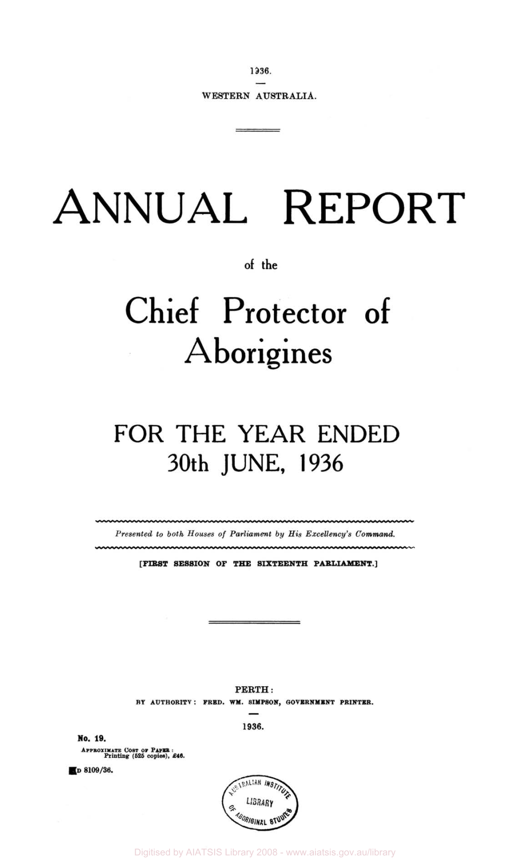 Annual Report of the Chief Protector of Aborigines for the Year Ended 30Th June 1936 by Authority: FKKD