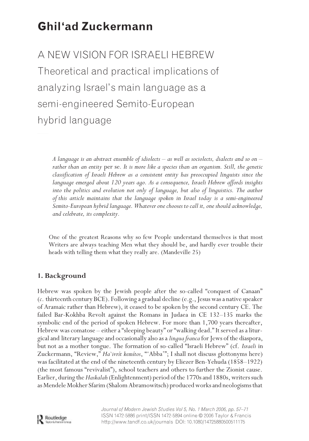 ISRAELI HEBREW Theoretical and Practical Implications of Analyzing Israel’S Main Language As a Semi-Engineered Semito-European Hybrid Language