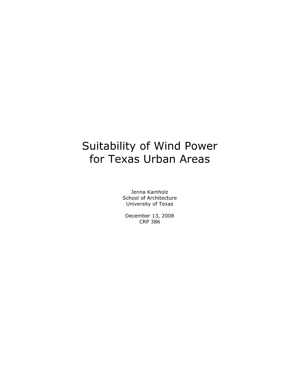 Suitability of Wind Power for Texas Urban Areas CRP 386 Jenna Kamholz Fall 2008