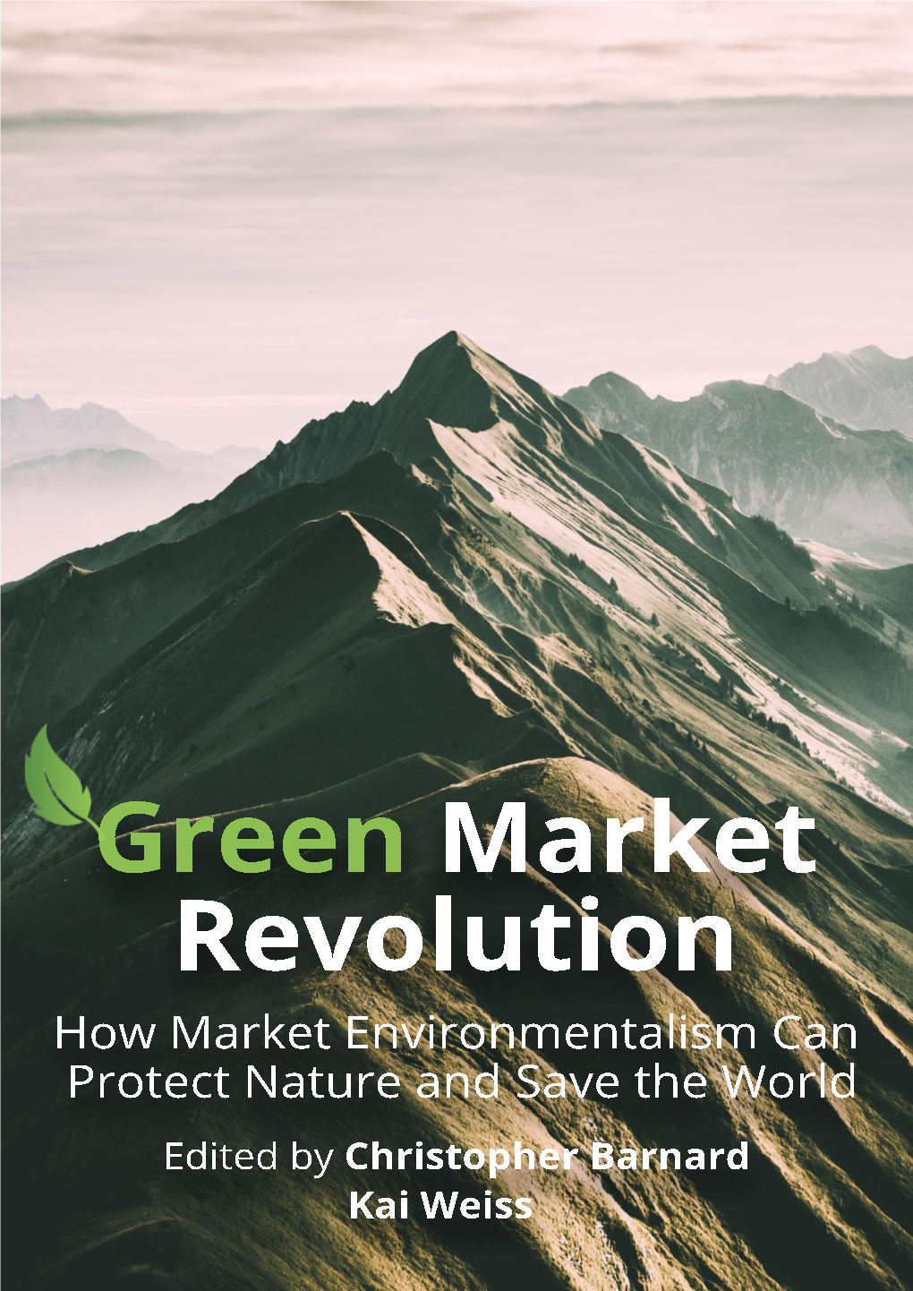 Green Market Revolution Market Green Green Market Revolution How Market Environmentalism Can Protect Nature and Save the World Edited by Christopher Barnard Kai Weiss