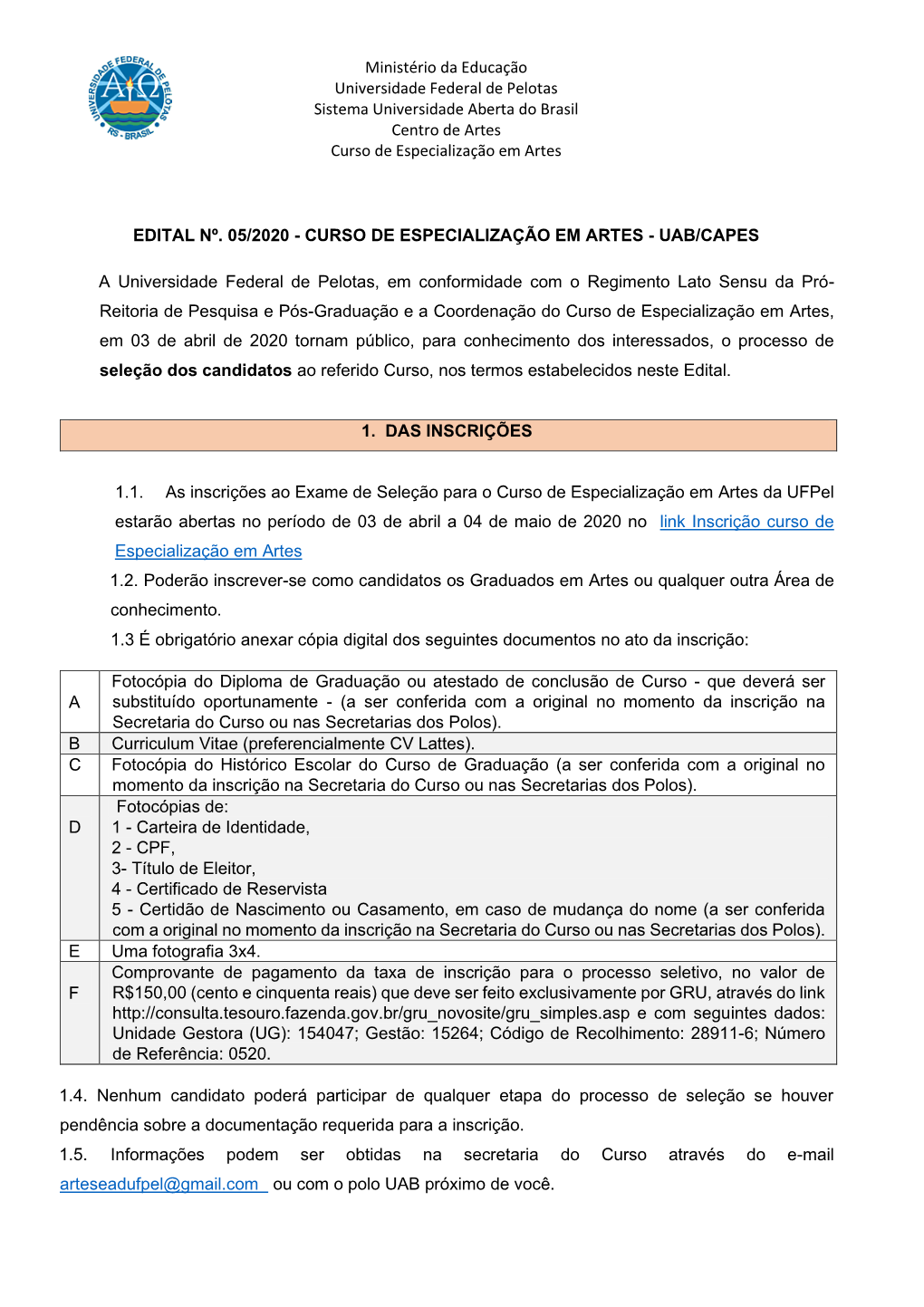 Ministério Da Educação Universidade Federal De Pelotas Sistema Universidade Aberta Do Brasil Centro De Artes Curso De Especialização Em Artes