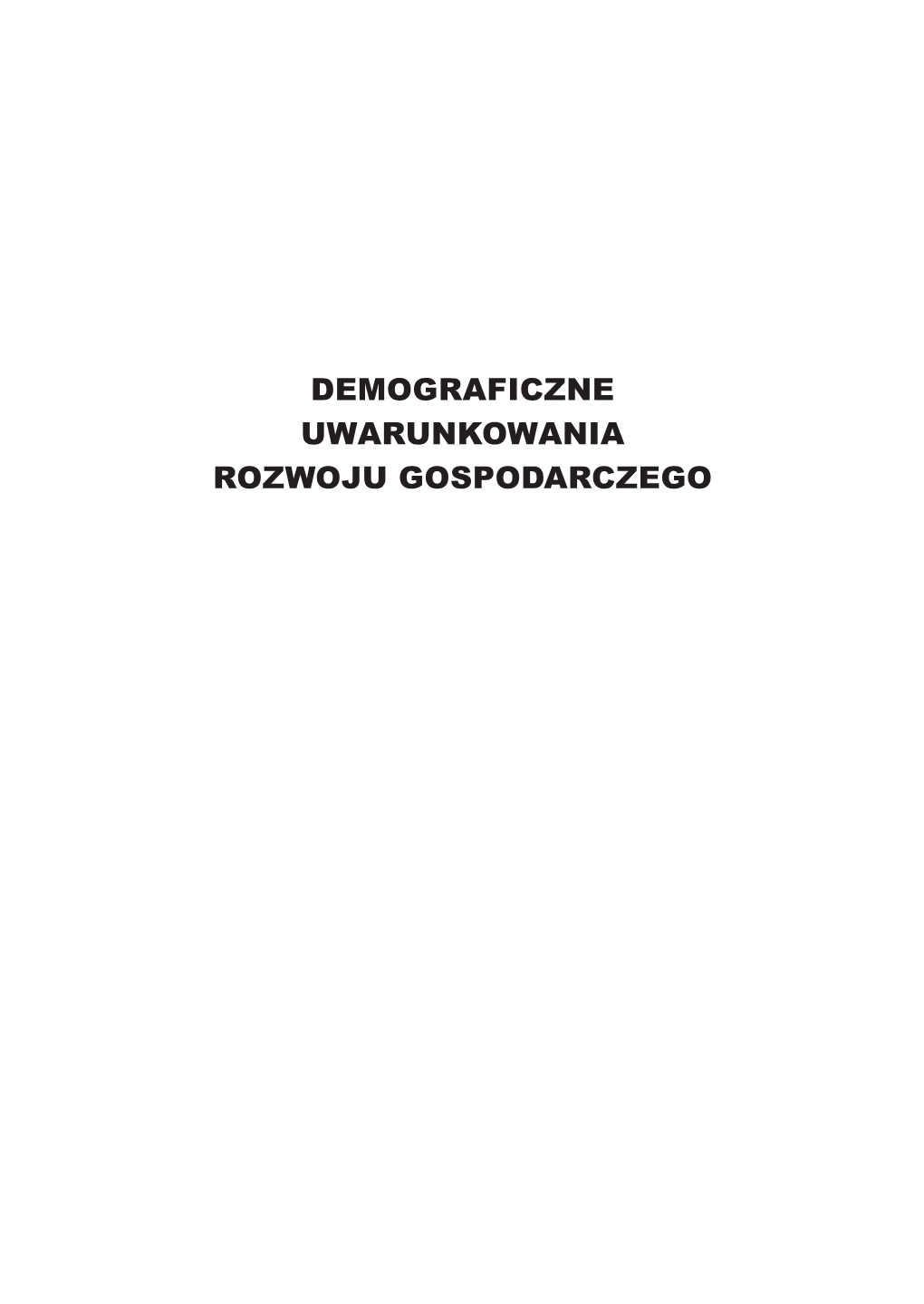 DEMOGRAFICZNE UWARUNKOWANIA ROZWOJU GOSPODARCZEGO Studia Ekonomiczne