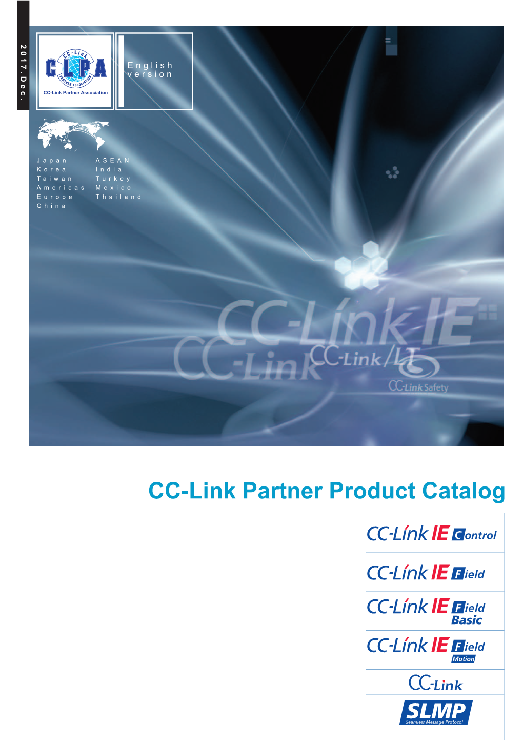 CC-Link Partner Product Catalog CC-Link Partner Product ASEAN India Turkey Mexico Thailand CC-Link Association Partner Japan Korea Taiwan Americas Europe China