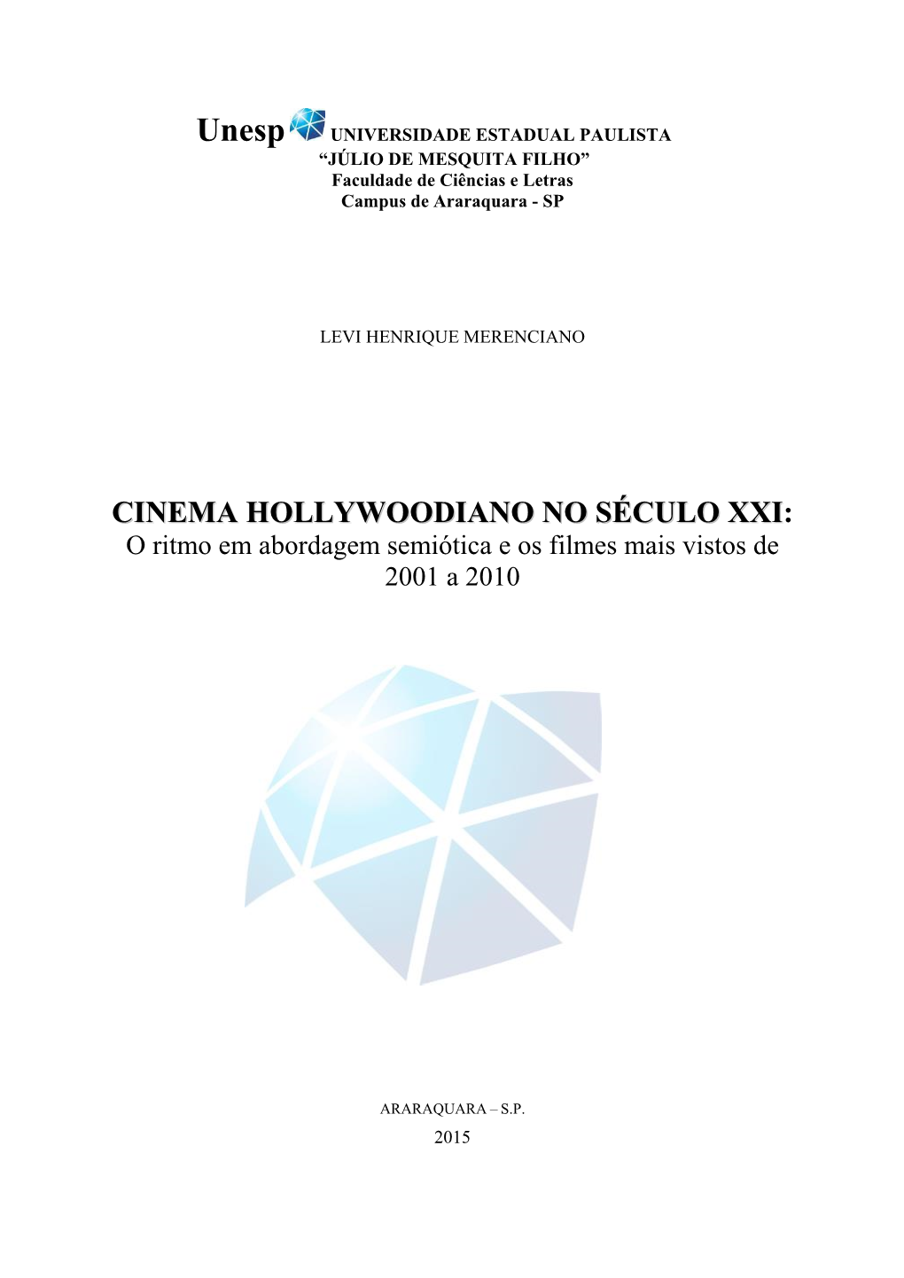 CINEMA HOLLYWOODIANO NO SÉCULO XXI: O Ritmo Em Abordagem Semiótica E Os Filmes Mais Vistos De 2001 a 2010