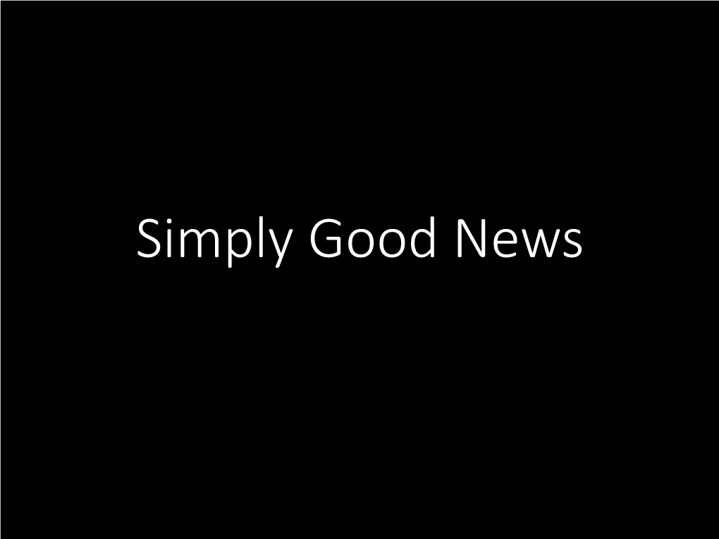 Simply Good News (Part 1)