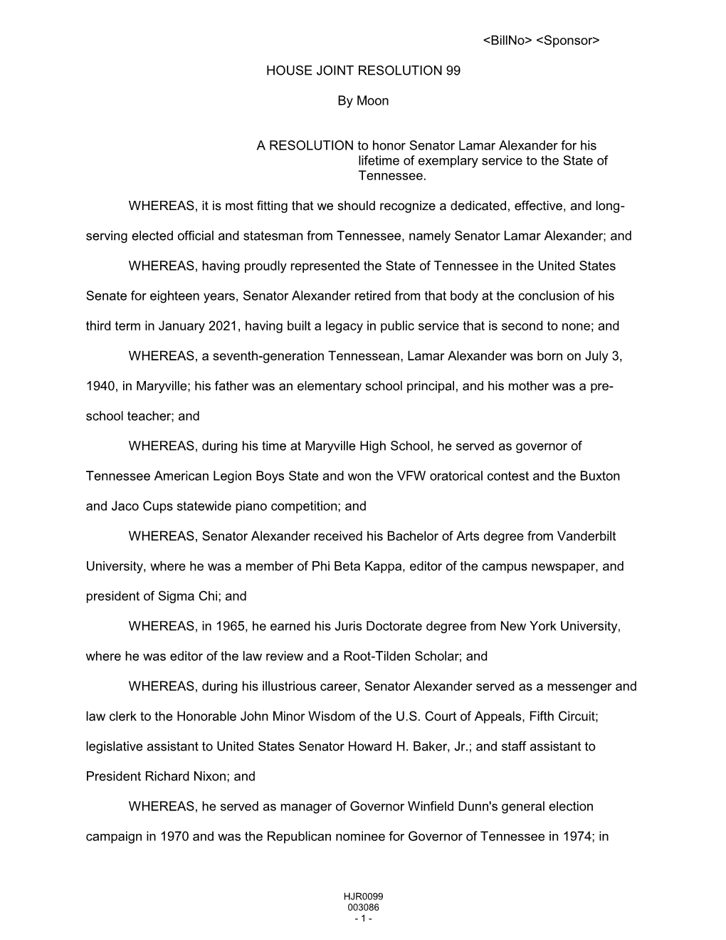 <Billno> <Sponsor> HOUSE JOINT RESOLUTION 99 by Moon a RESOLUTION to Honor Senator Lamar Alexander for His Lifetime