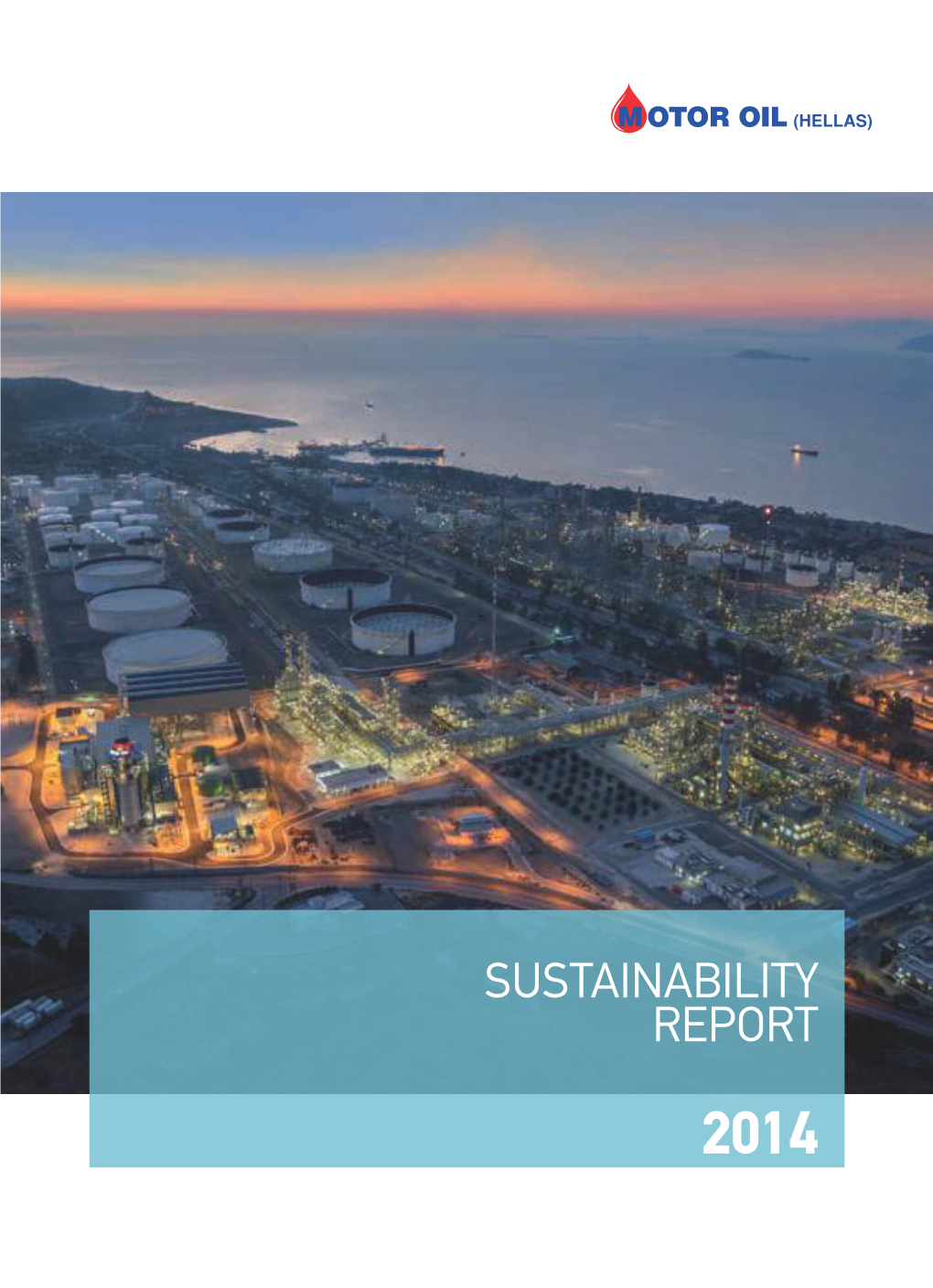 Sustainability Report 2014 Vision to Be a Leading Oil Refiner and Oil Products Marketing Enterprise in Greece and the Wider Region