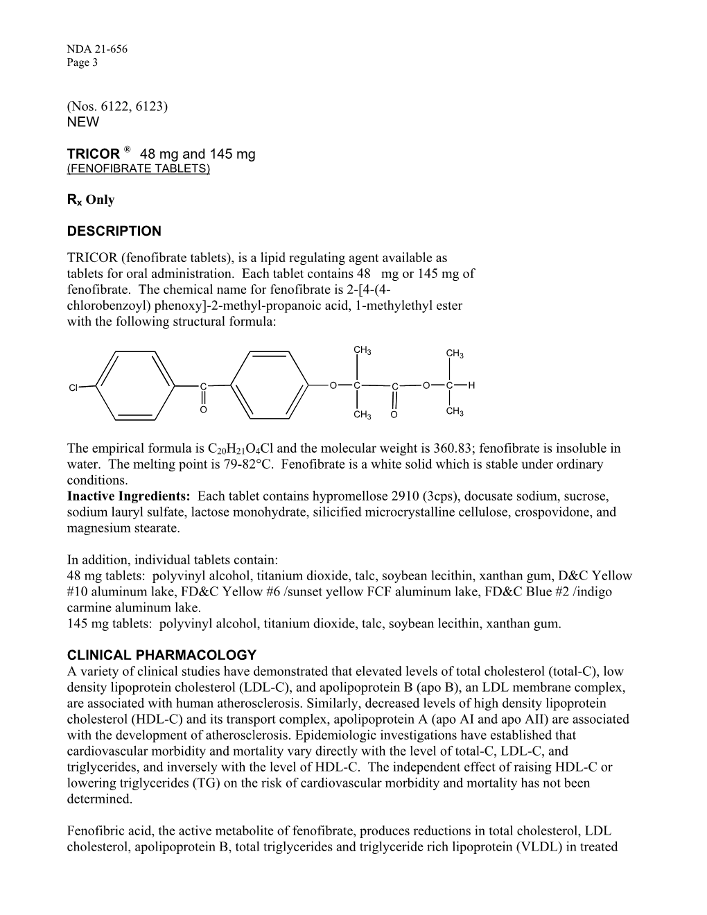 (Nos. 6122, 6123) NEW TRICOR ® 48 Mg and 145 Mg Rx Only DESCRIPTION TRICOR (Fenofibrate Tablets), Is a Lipid Regulating Agent A