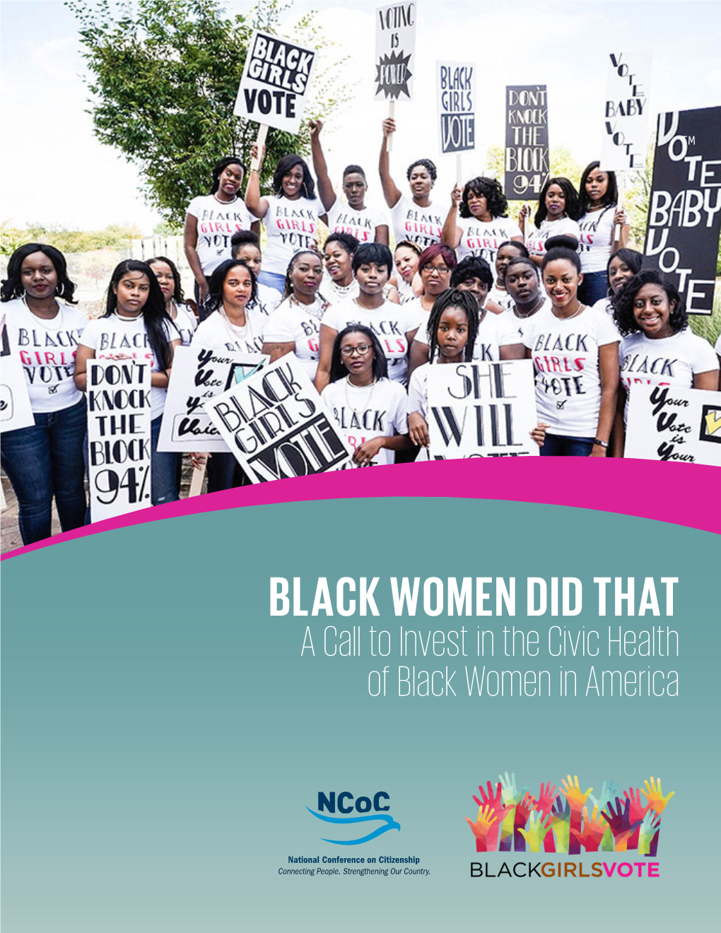 BLACK WOMEN DID THAT a Call to Invest in the Civic Health of Black Women in America