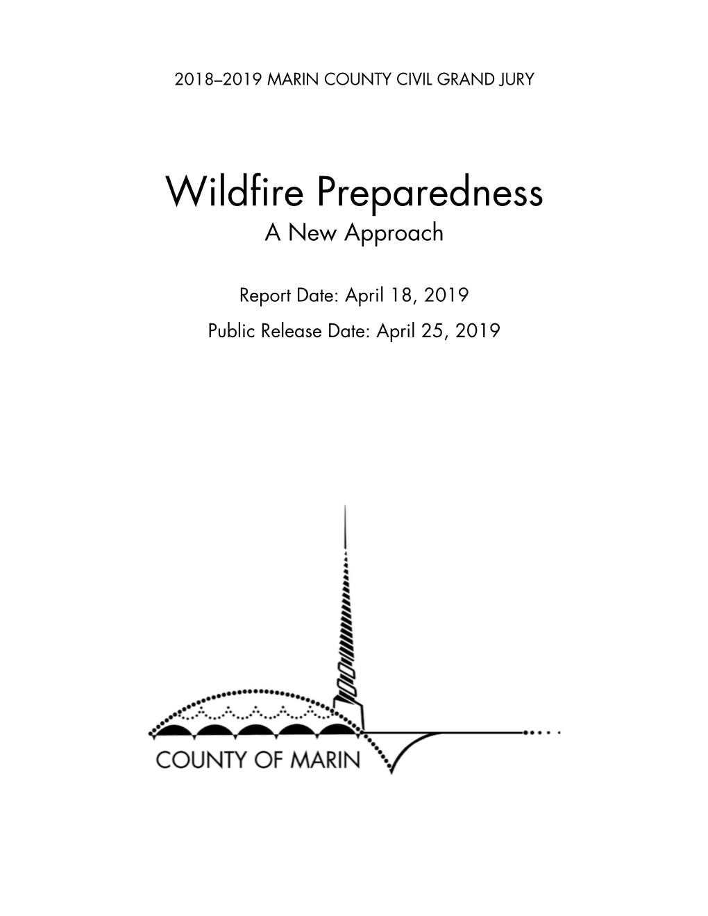 Wildfire Preparedness: a New Approach SUMMARY Marin Faces Unprecedented Danger to Life and Property from Wildfire