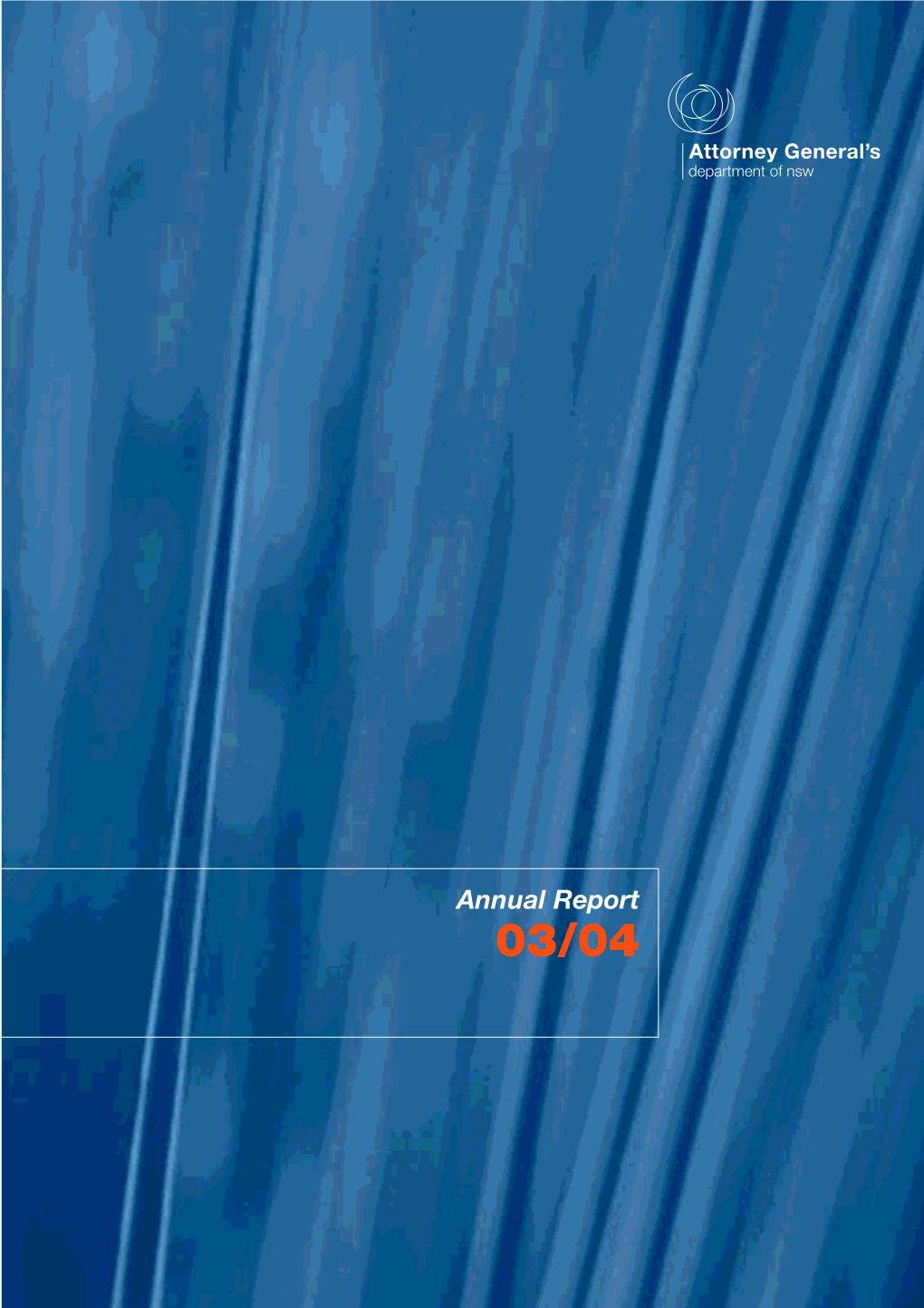 Annual Report 03/04 the Hon Bob Debus, MP Attorney General, Minister for the Environment Level 36 Governor Macquarie Tower 1 Farrer Place Sydney NSW 2000