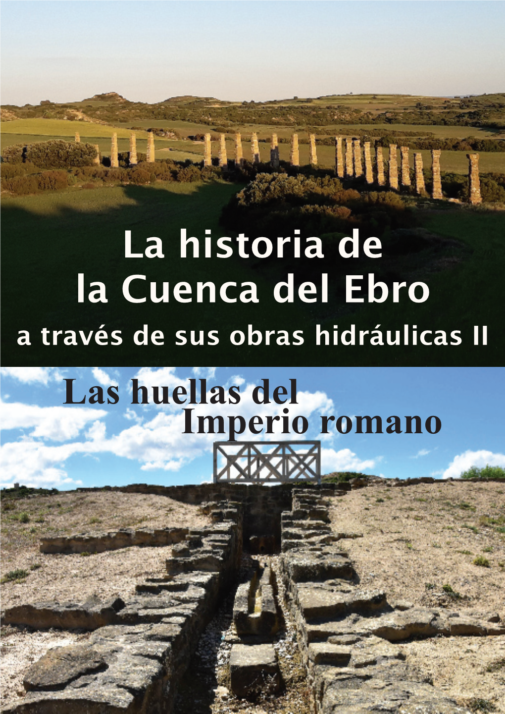 La Historia De La Cuenca Del Ebro Las Huellas Del Imperio Romano