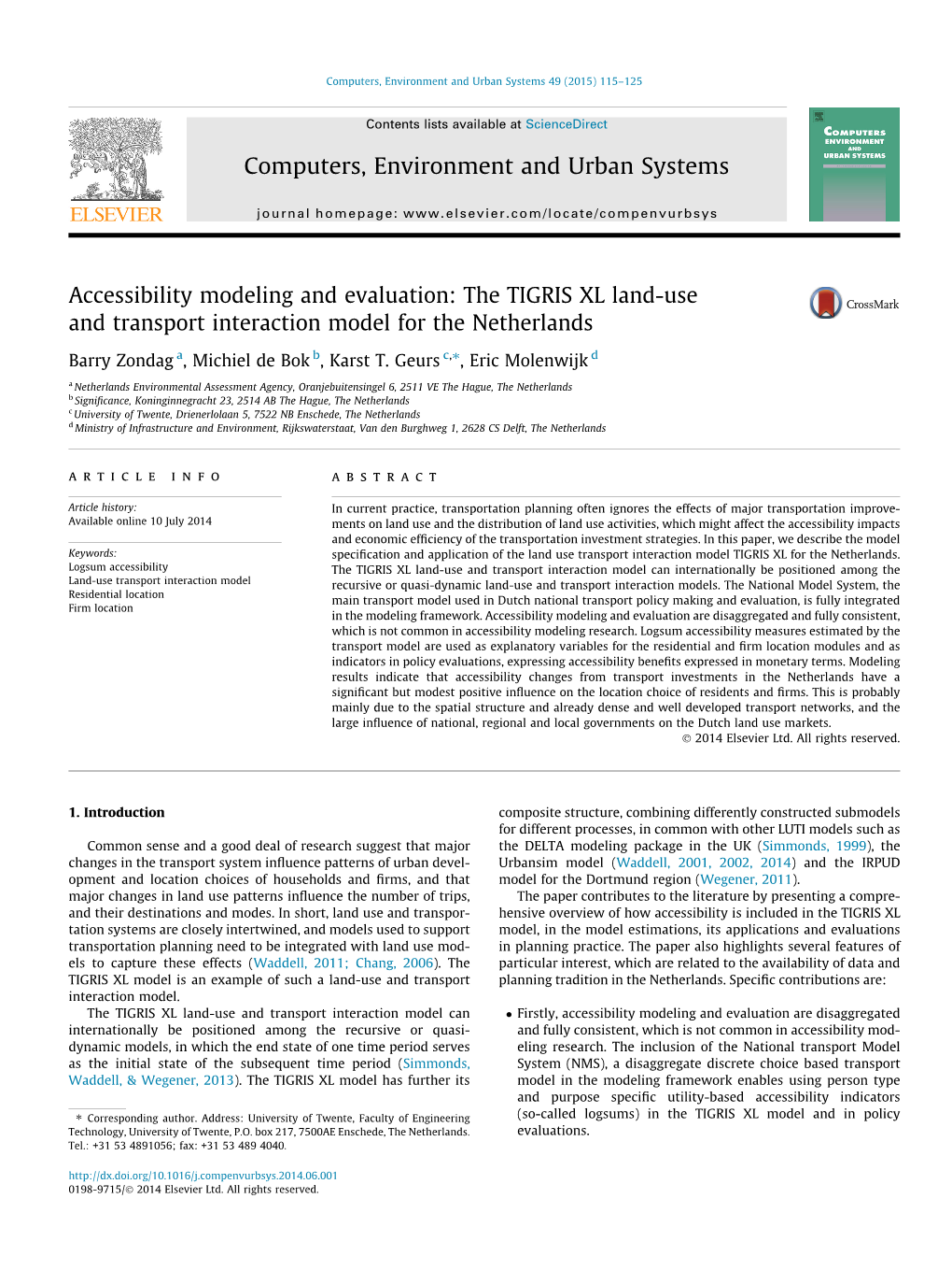 The TIGRIS XL Land-Use and Transport Interaction Model for the Netherlands ⇑ Barry Zondag A, Michiel De Bok B, Karst T