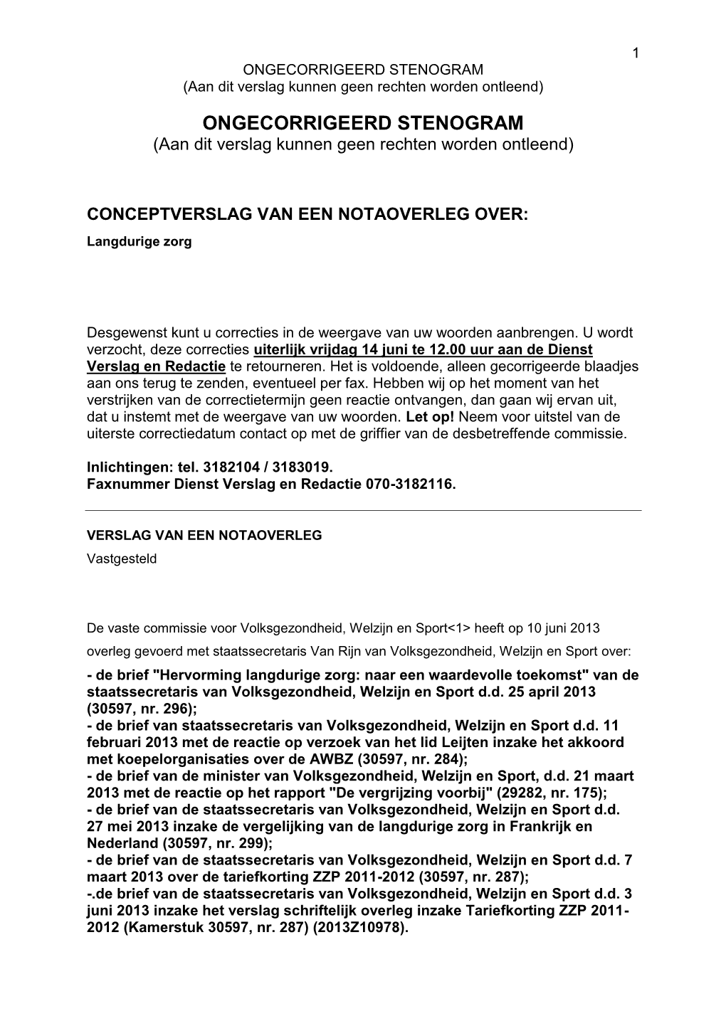 ONGECORRIGEERD STENOGRAM (Aan Dit Verslag Kunnen Geen Rechten Worden Ontleend)