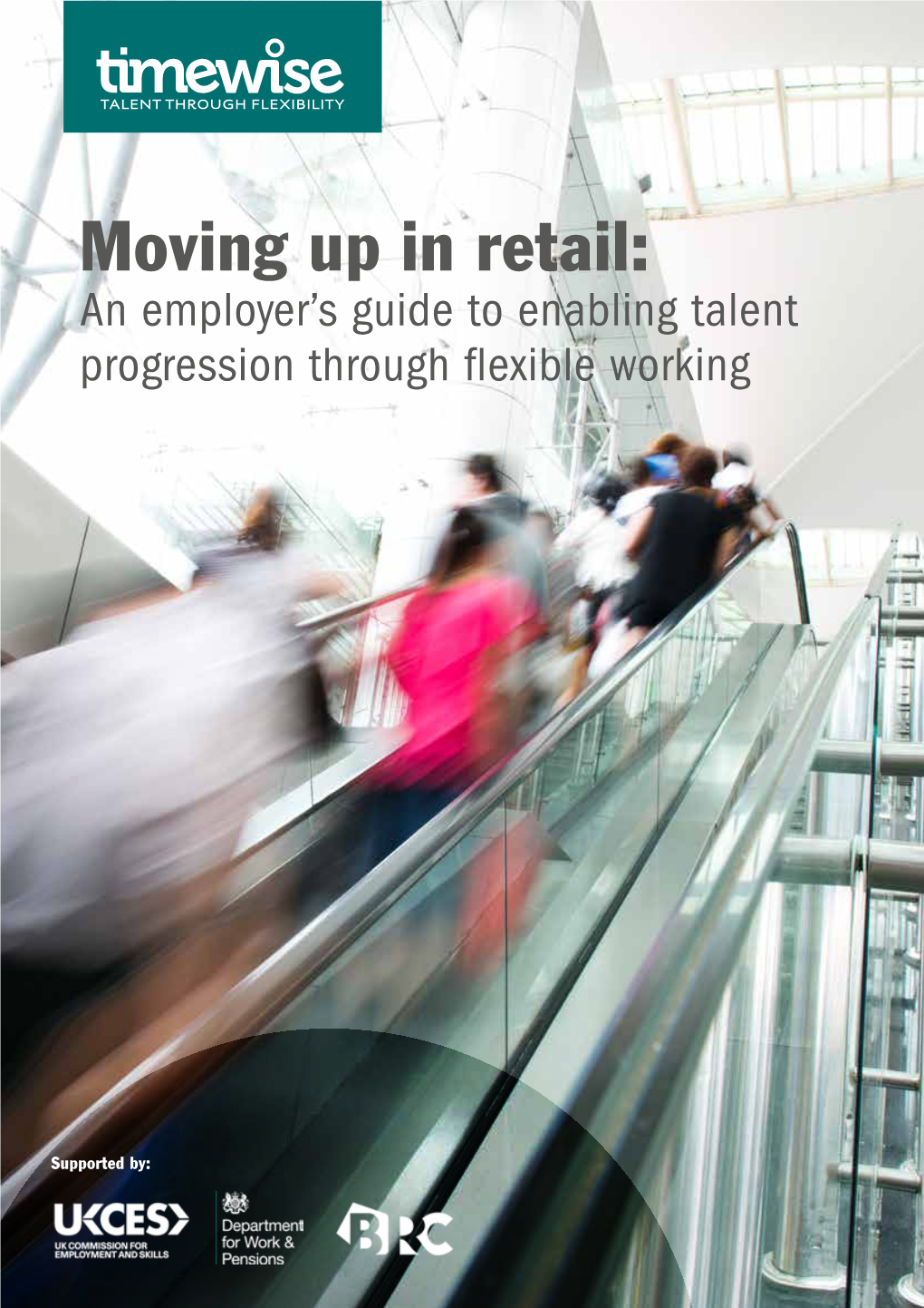Moving up in Retail: an Employer’S Guide to Enabling Talent Progression Through Flexible Working