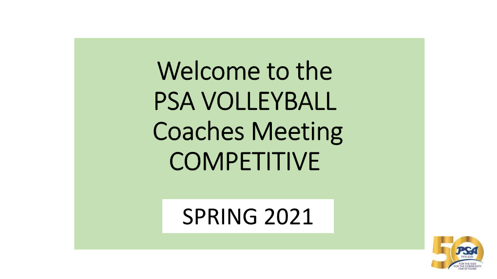 Welcome to the PSA VOLLEYBALL Coaches Meeting COMPETITIVE