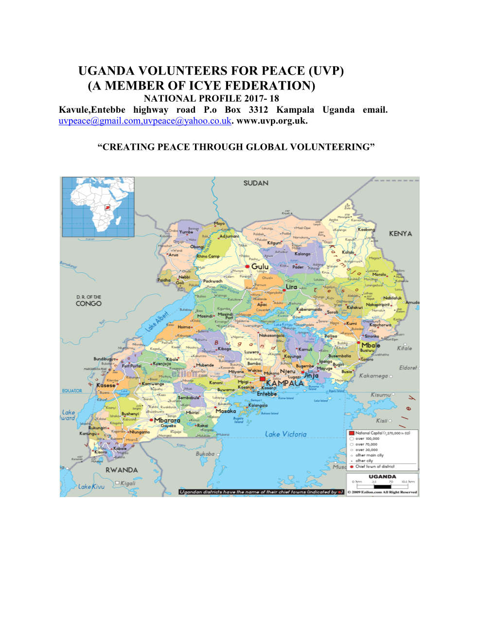 UGANDA VOLUNTEERS for PEACE (UVP) (A MEMBER of ICYE FEDERATION) NATIONAL PROFILE 2017- 18 Kavule,Entebbe Highway Road P.O Box 3312 Kampala Uganda Email