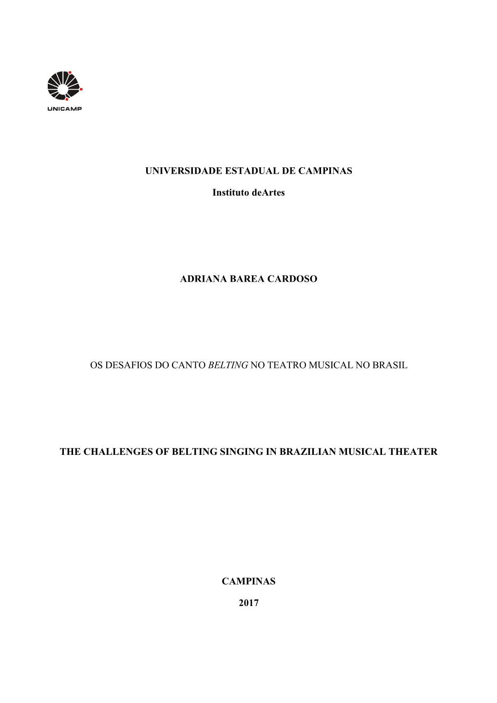 UNIVERSIDADE ESTADUAL DE CAMPINAS Instituto Deartes ADRIANA BAREA CARDOSO OS DESAFIOS DO CANTO BELTING NO TEATRO MUSICAL NO BRAS