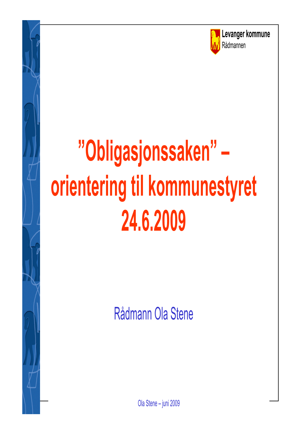 Obligasjonssaken” – Orientering Til Kommunestyret 24.6.2009