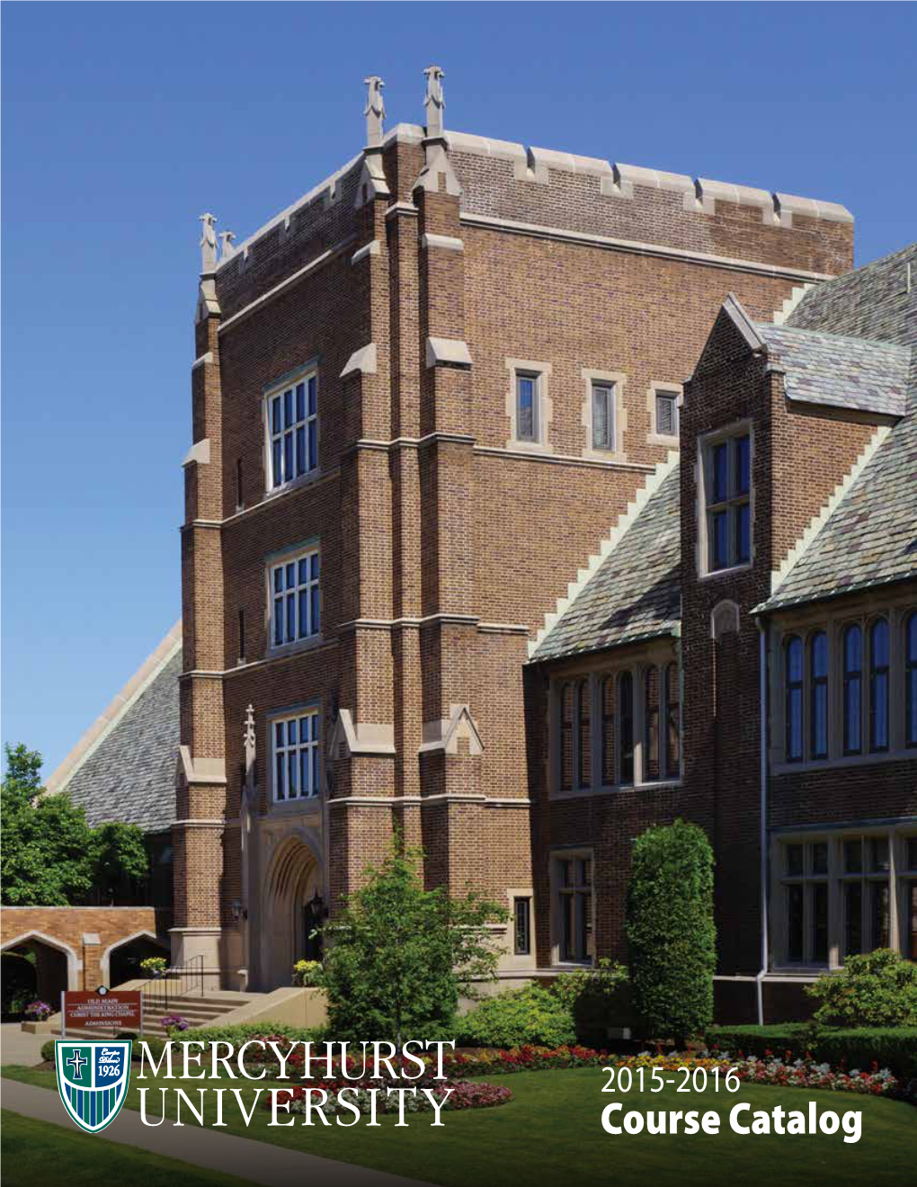 2015-2016 Course Catalog MERCYHURST UNIVERSITY a LIBERAL ARTS UNIVERSITY for MEN and WOMEN