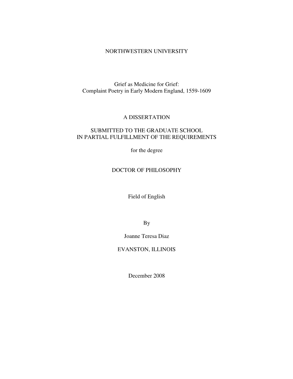 NORTHWESTERN UNIVERSITY Grief As Medicine for Grief: Complaint Poetry in Early Modern England, 1559-1609 a DISSERTATION SUBMITT