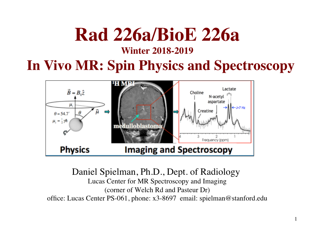 Rad 226A/Bioe 226A Winter 2018-2019 in Vivo MR: Spin Physics and Spectroscopy