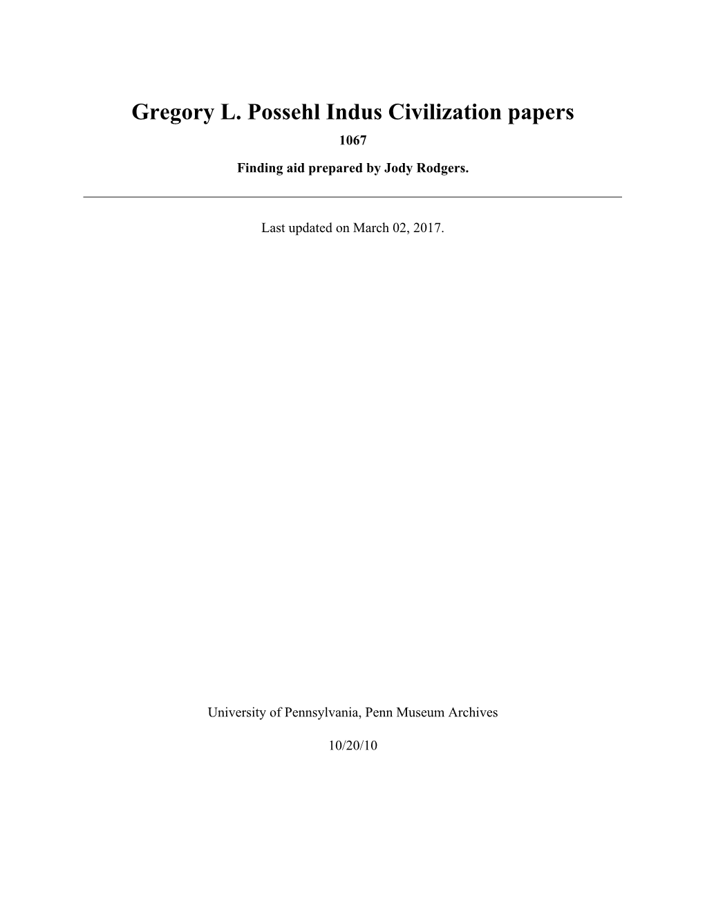 Gregory L. Possehl Indus Civilization Papers 1067 Finding Aid Prepared by Jody Rodgers