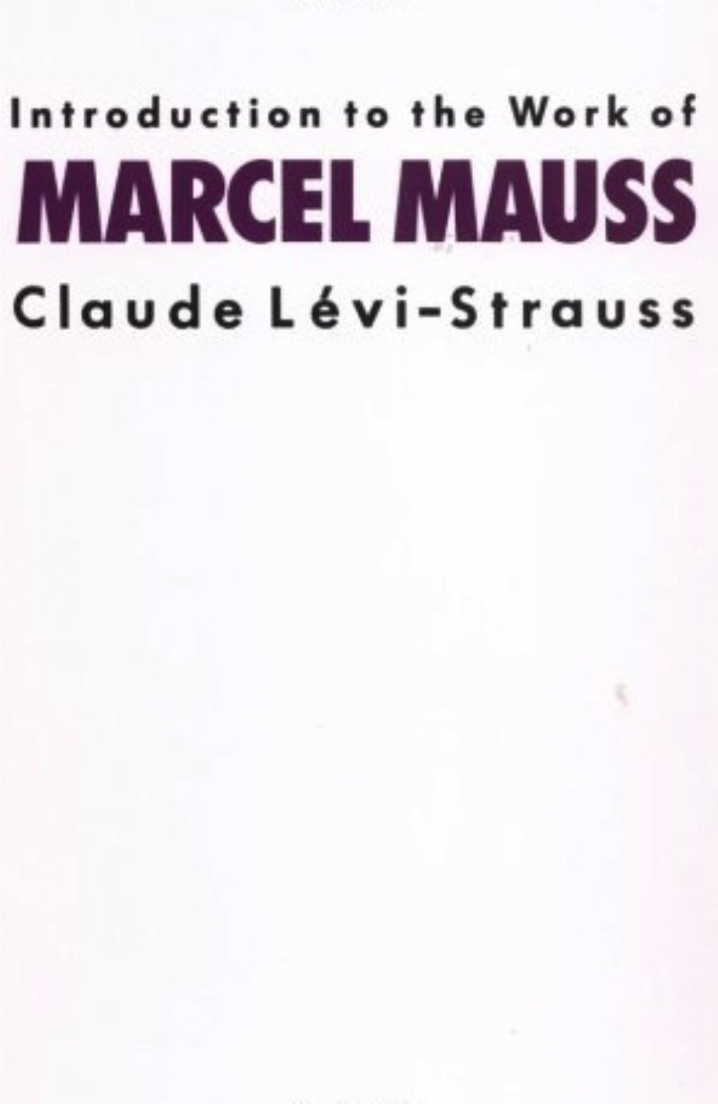 Introduction to the Work of MARCEL MAUSS Claude Lévi-Strauss