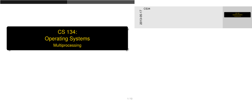 CS 134: Operating Systems Multiprocessing 2013-05-17 CS 134: Operating Systems Multiprocessing