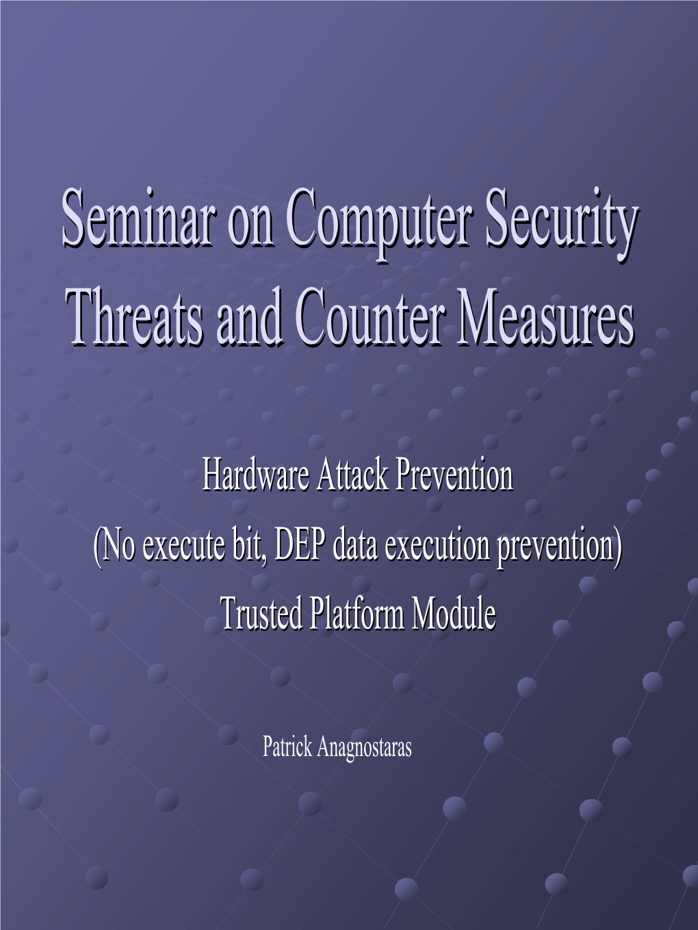 Seminar on Computer Security Threats and Counter Measures