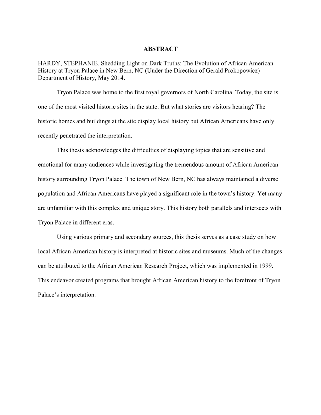 The Evolution of African American History at Tryon Palace in New Bern, NC (Under the Direction of Gerald Prokopowicz) Department of History, May 2014