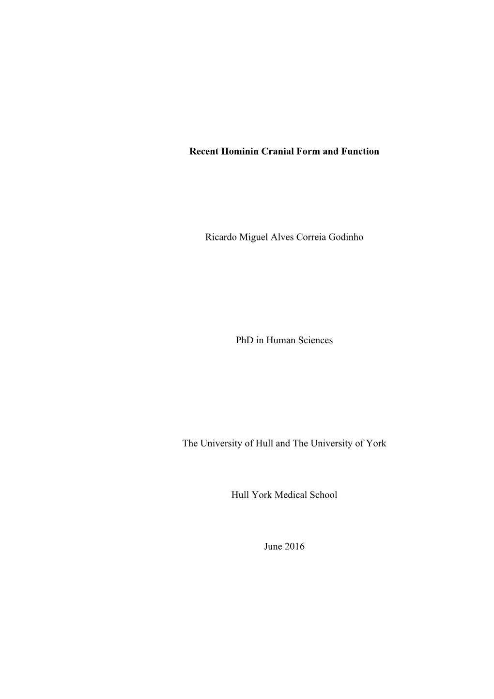 Recent Hominin Cranial Form and Function Ricardo Miguel Alves Correia Godinho Phd in Human Sciences the University of Hull and T