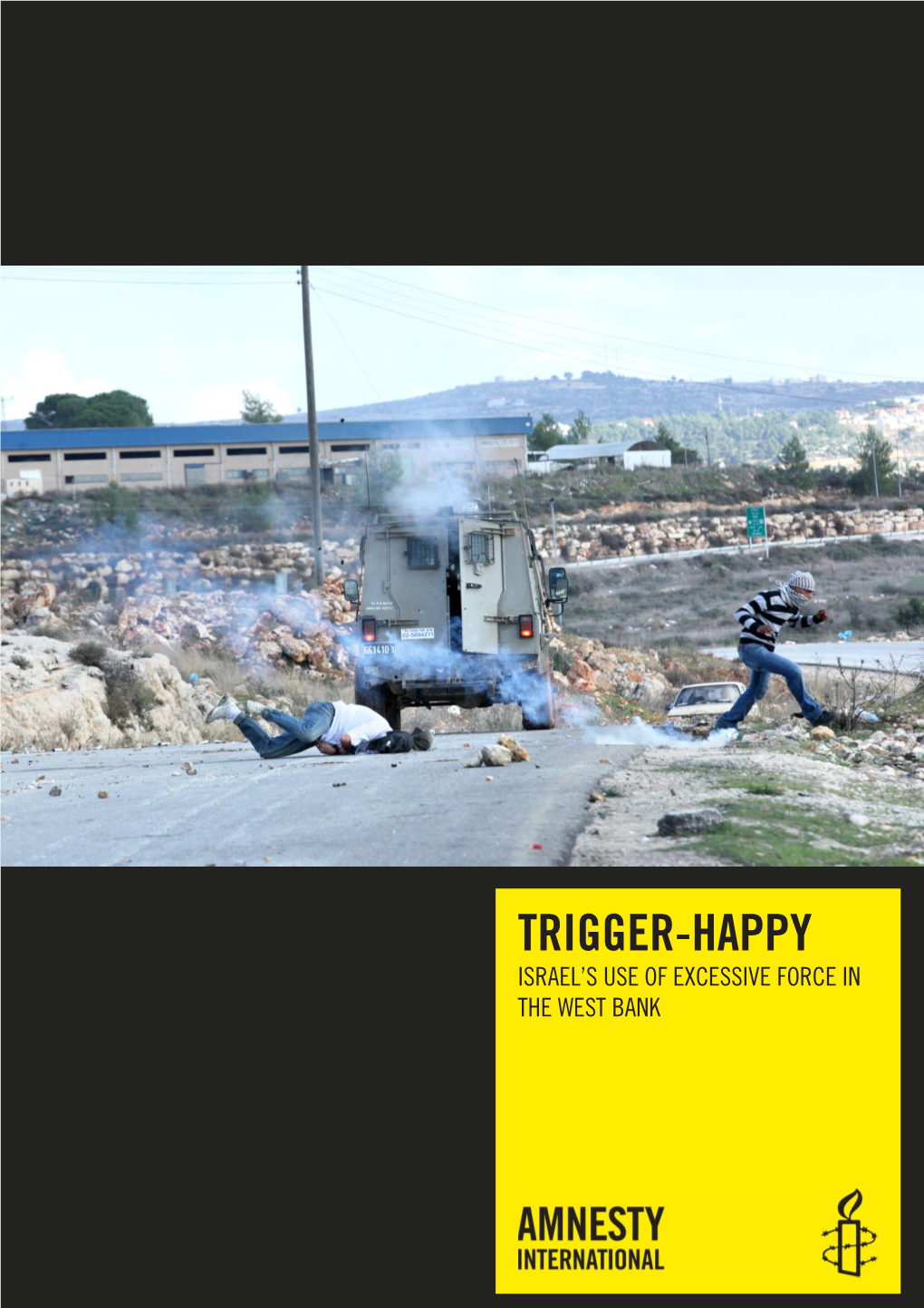 Trigger-Happy: Israel's Use of Excessive Force in the West Bank