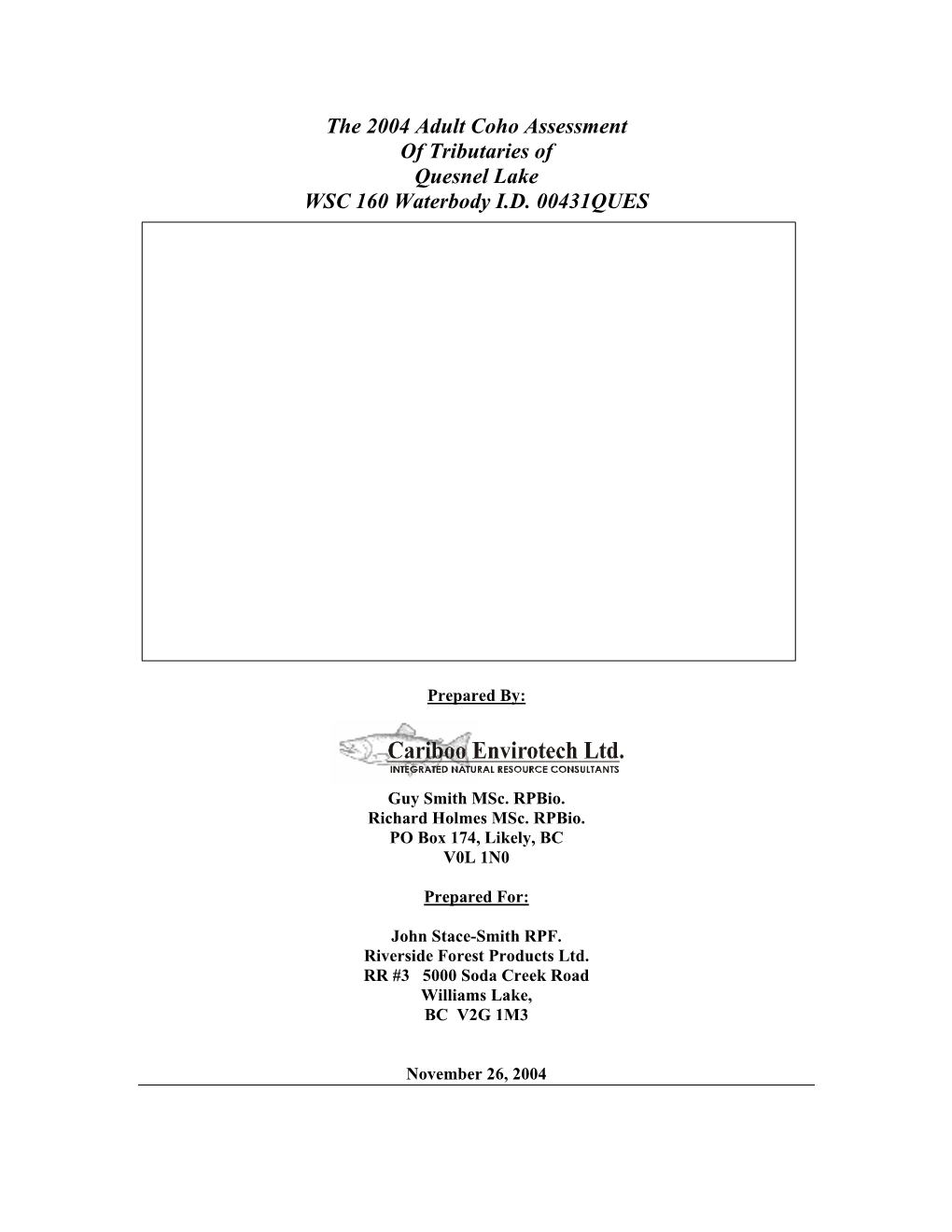 The 2004 Adult Coho Assessment of Tributaries of Quesnel Lake WSC 160 Waterbody I.D