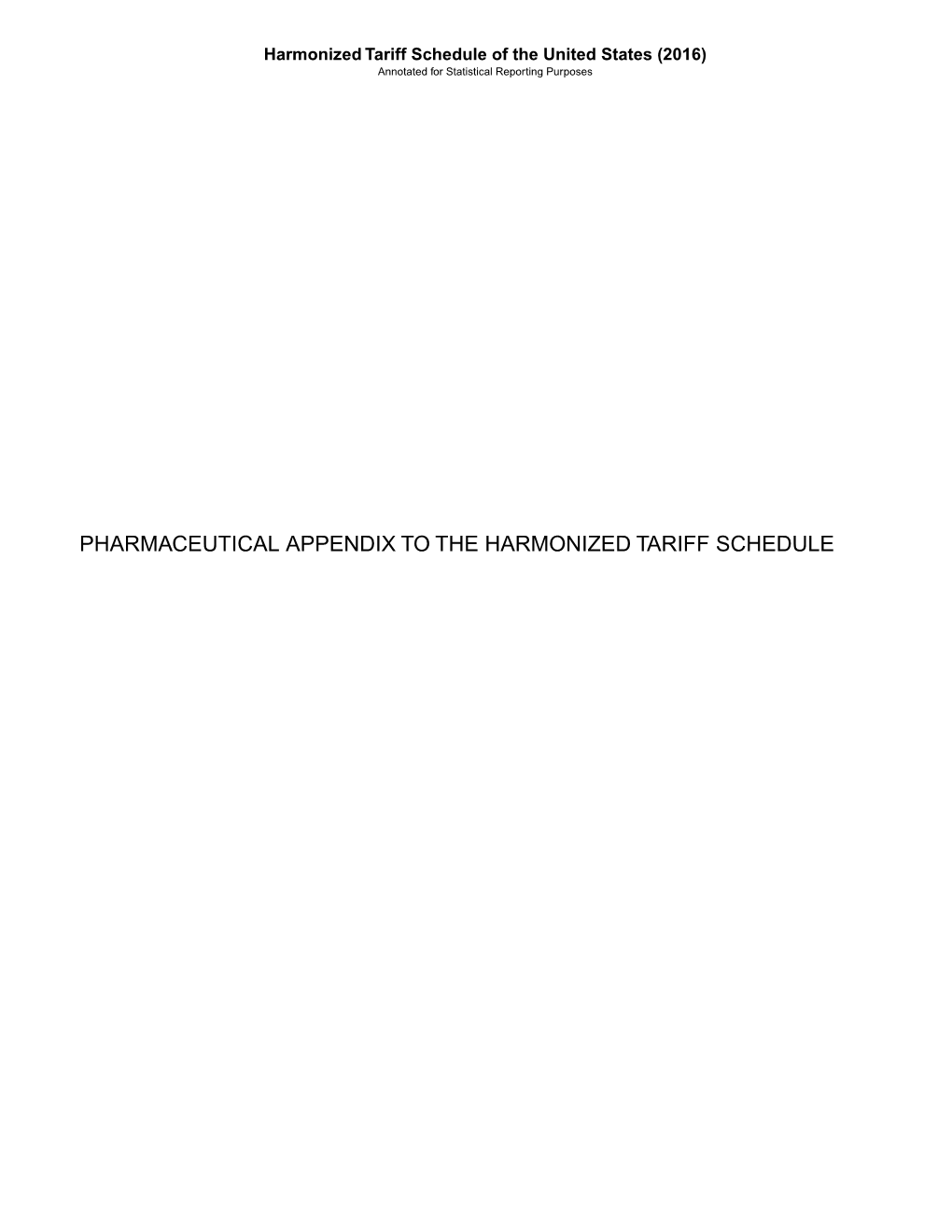 PHARMACEUTICAL APPENDIX to the HARMONIZED TARIFF SCHEDULE Harmonized Tariff Schedule of the United States (2016) Annotated for Statistical Reporting Purposes