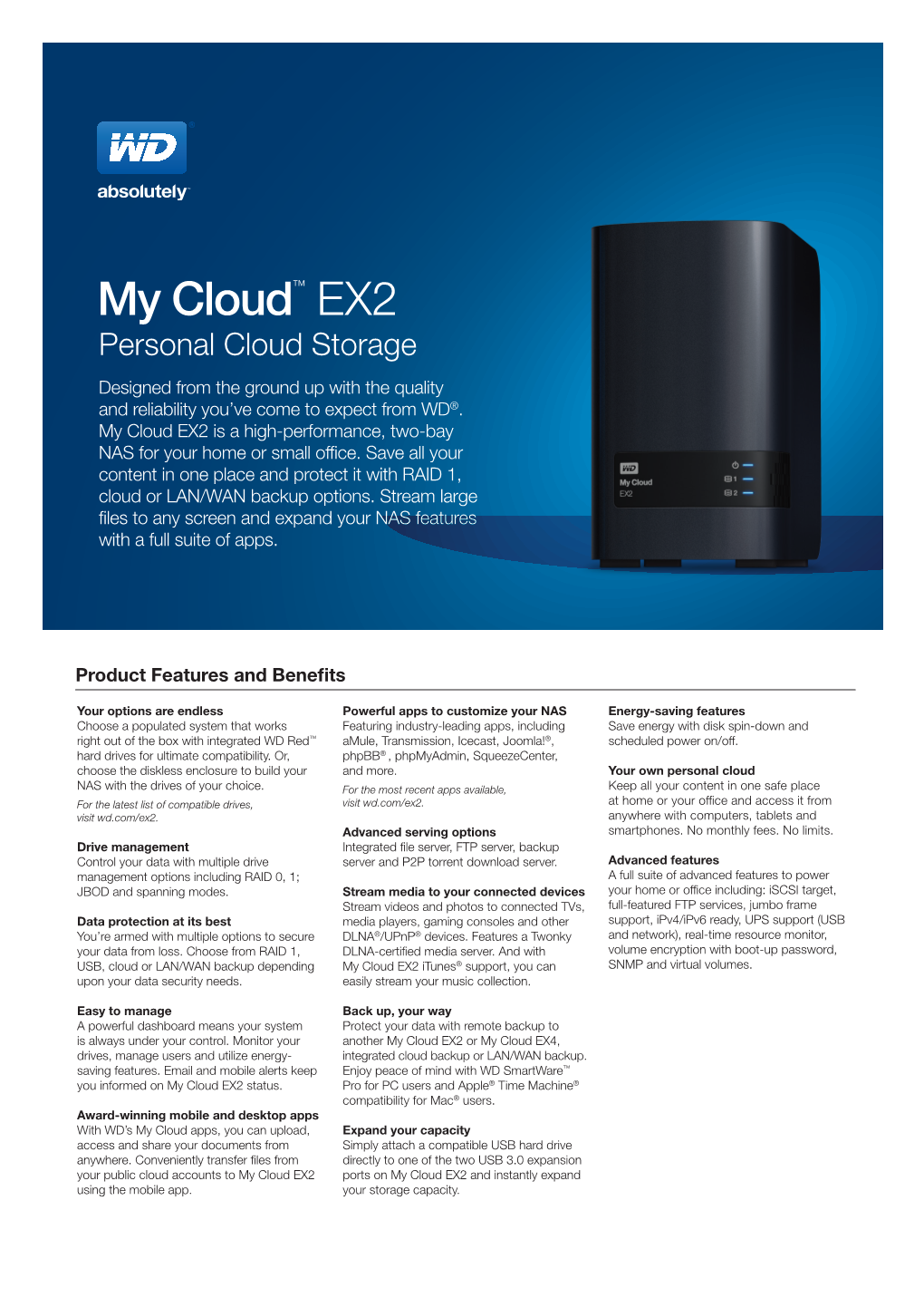 My Cloud™ EX2 Personal Cloud Storage Designed from the Ground up with the Quality and Reliability You’Ve Come to Expect from WD®