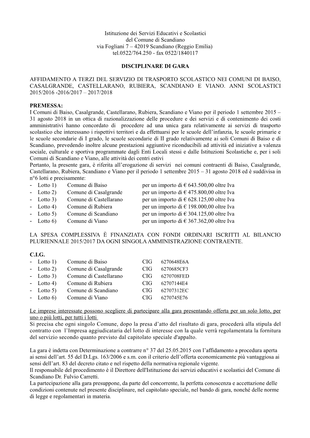 Istituzione Dei Servizi Educativi E Scolastici Del Comune Di Scandiano Via Fogliani 7 – 42019 Scandiano (Reggio Emilia) Tel.0522/764.250 - Fax 0522/1840117