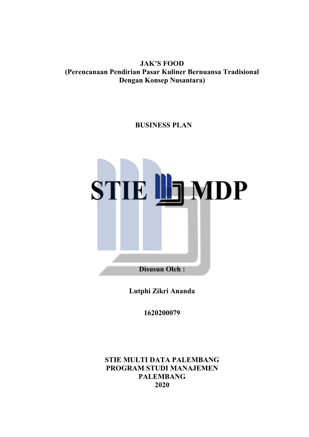 JAK's FOOD (Perencanaan Pendirian Pasar Kuliner Bernuansa Tradisional Dengan Konsep Nusantara) BUSINESS PLAN Disusun Oleh