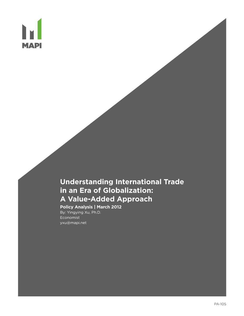 Understanding International Trade in an Era of Globalization: a Value-Added Approach Policy Analysis | March 2012 By: Yingying Xu, Ph.D