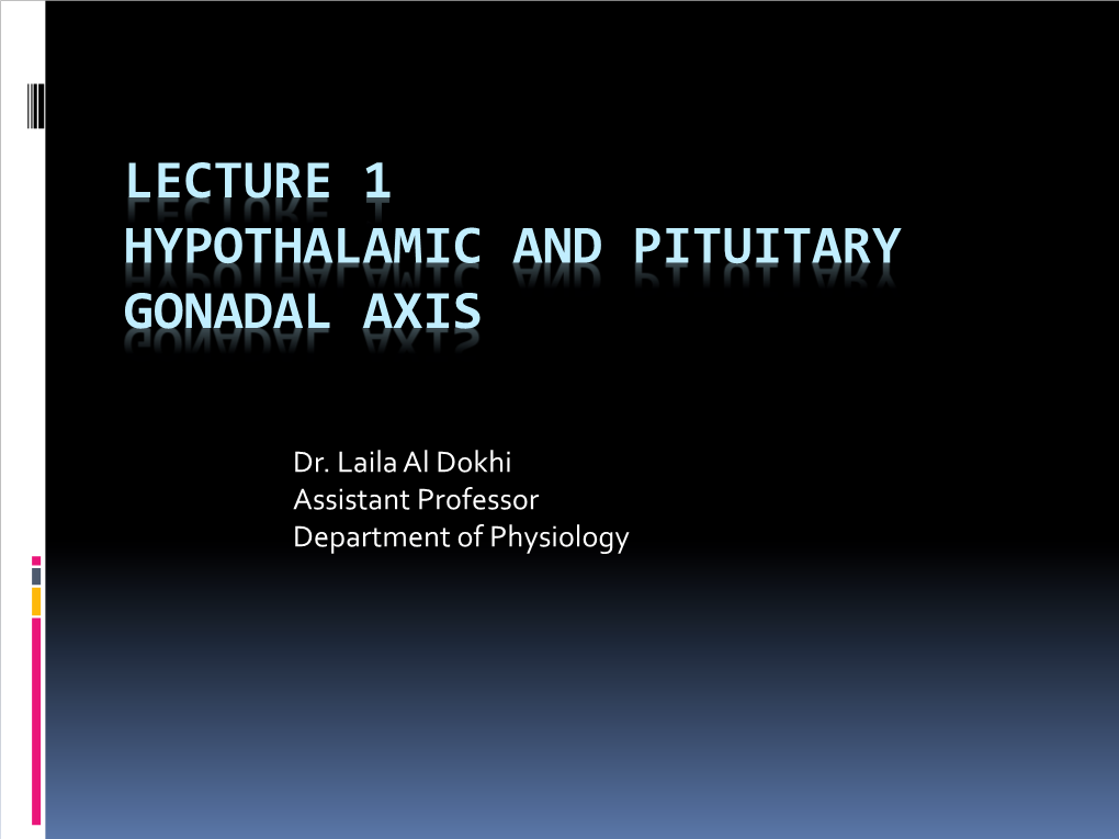 Lecture 1 Hypothalamic and Pituitary Gonadal Axis