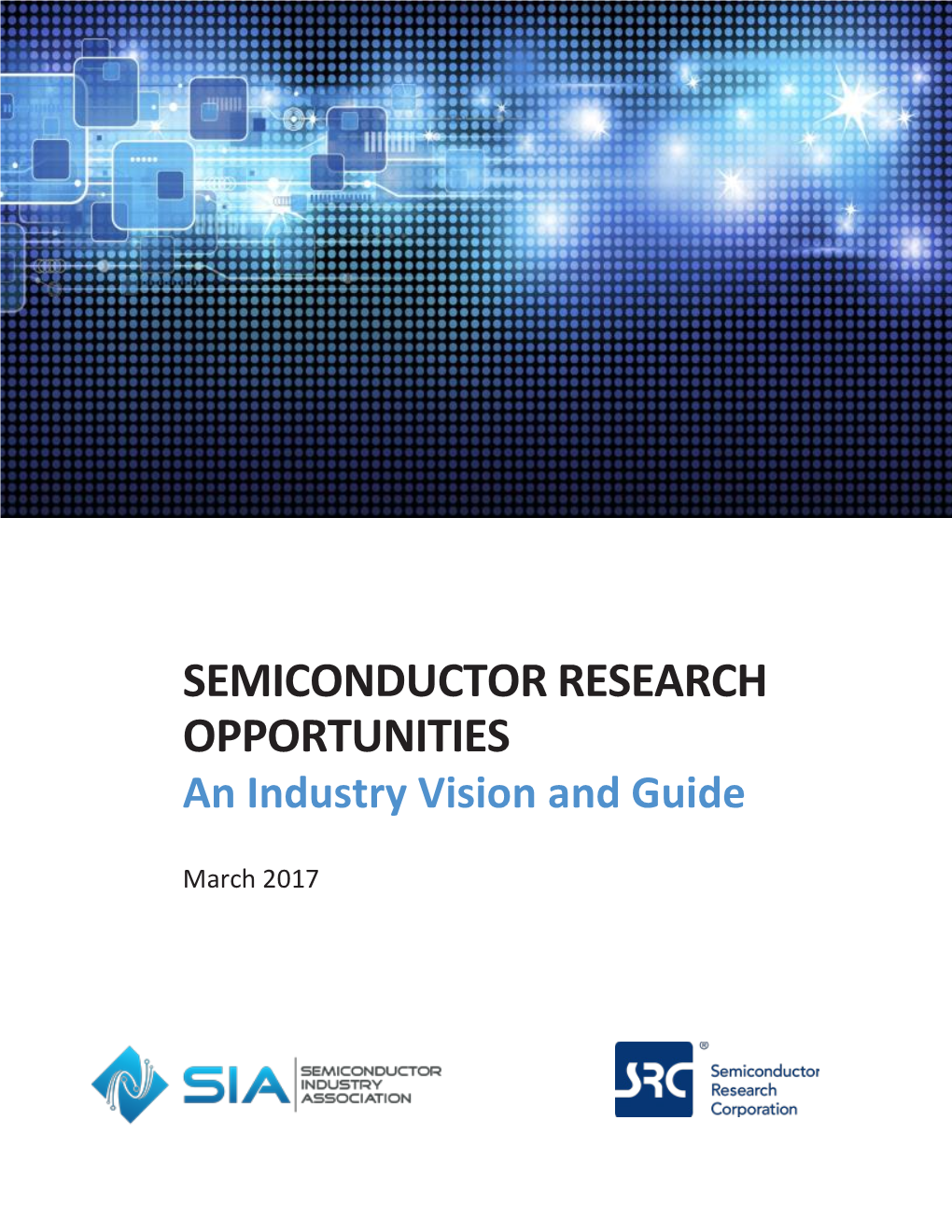 SEMICONDUCTOR RESEARCH OPPORTUNITIES an Industry Vision and Guide