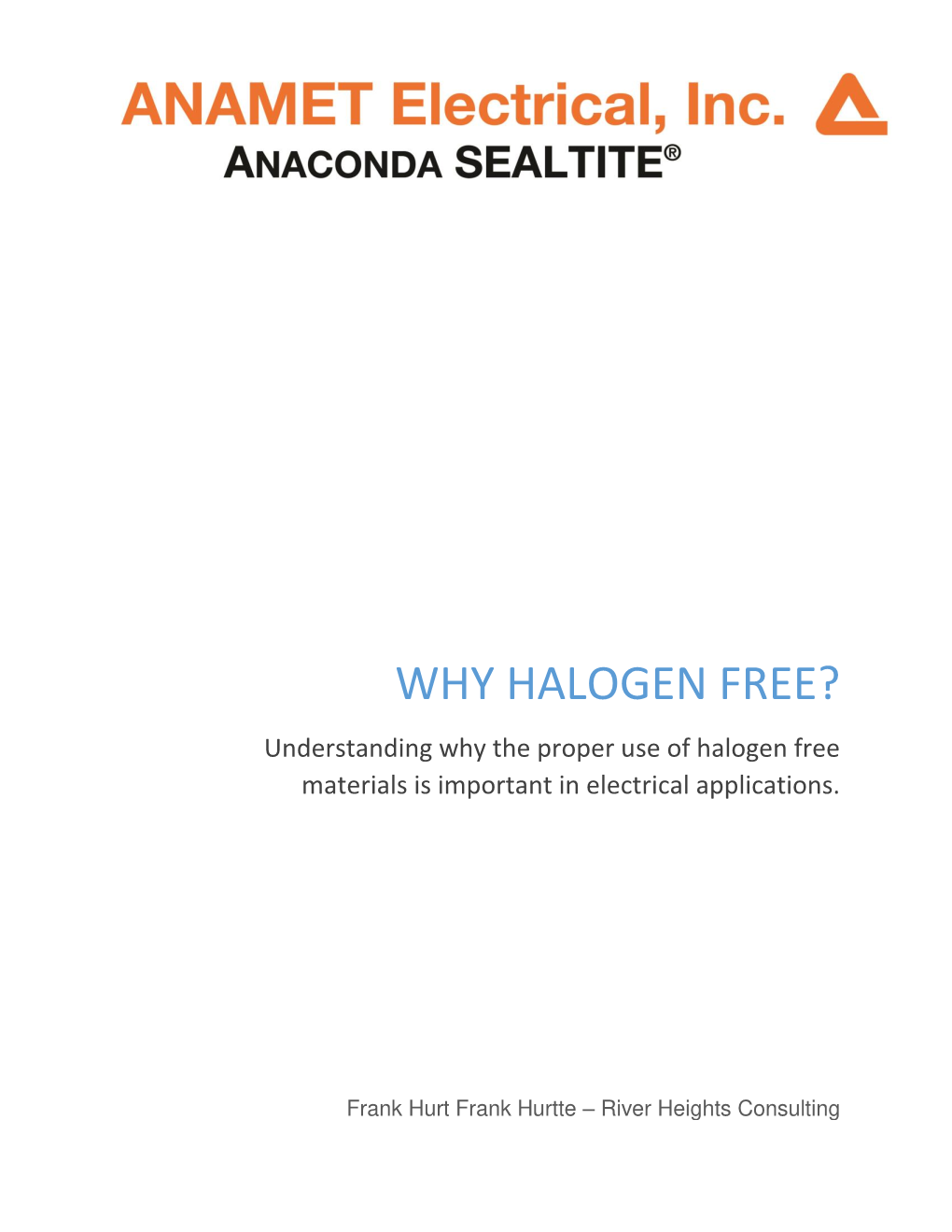 WHY HALOGEN FREE? Understanding Why the Proper Use of Halogen Free Materials Is Important in Electrical Applications