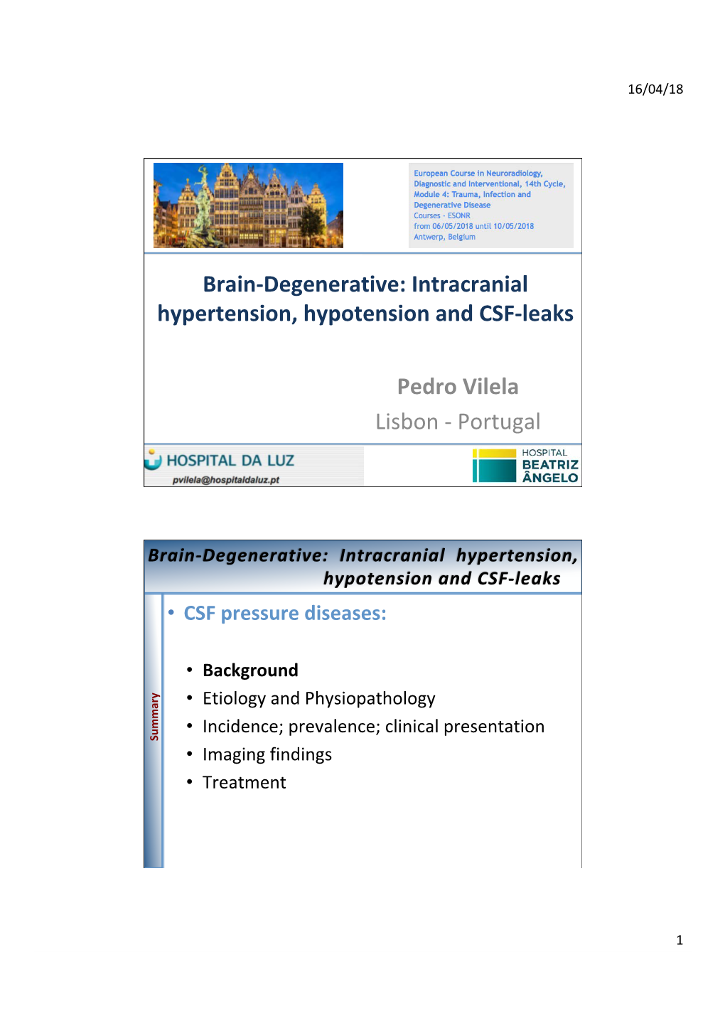 Brain-Degenerative: Intracranial Hypertension, Hypotension and CSF-Leaks Pedro Vilela Lisbon