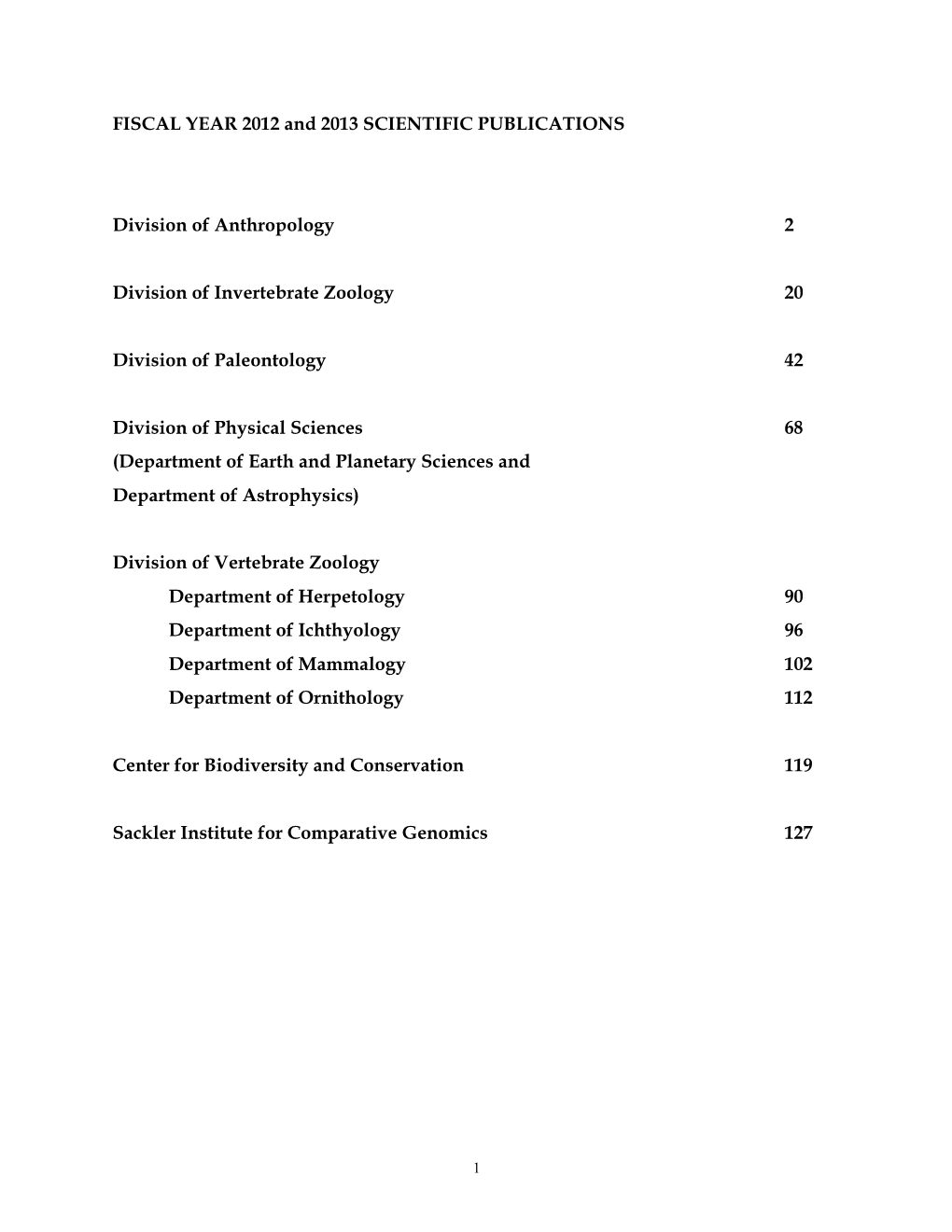 FISCAL YEAR 2012 and 2013 SCIENTIFIC PUBLICATIONS Division of Anthropology 2 Division of Invertebrate Zoology 20 Division of Pa