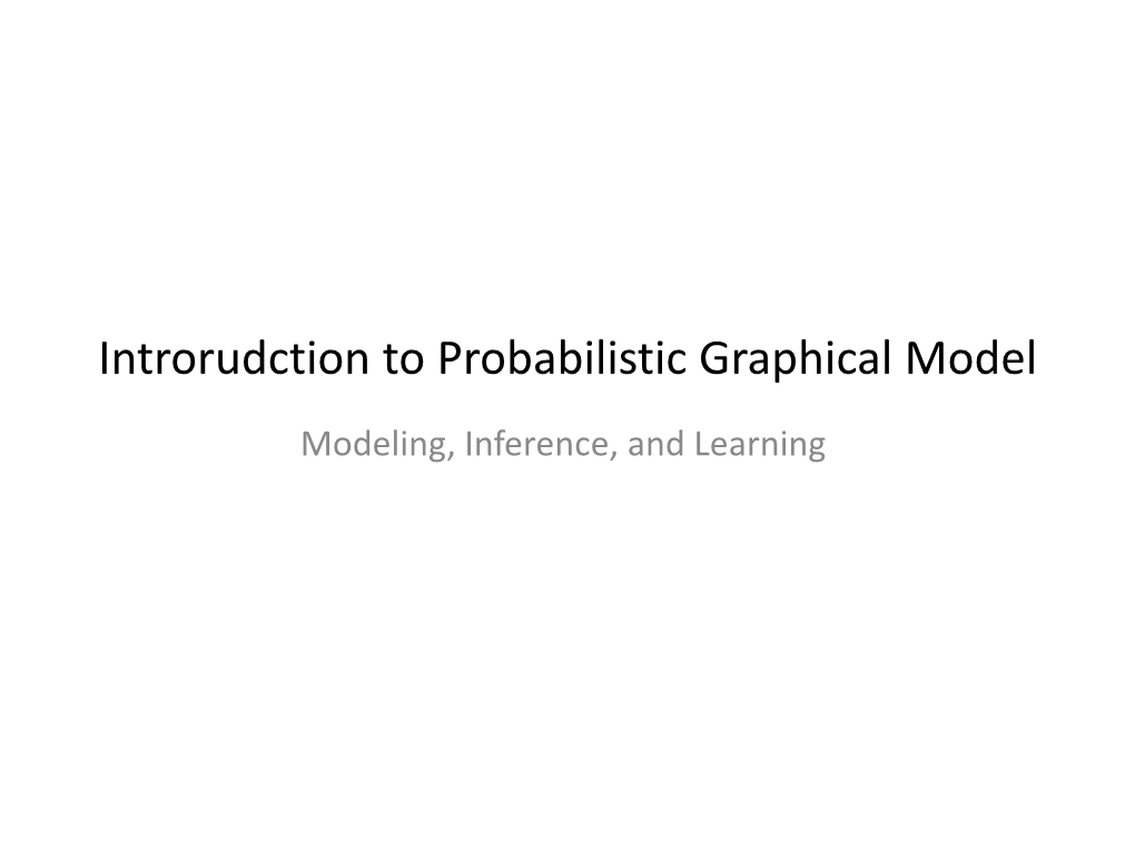 Introrudction to Probabilistic Graphical Model