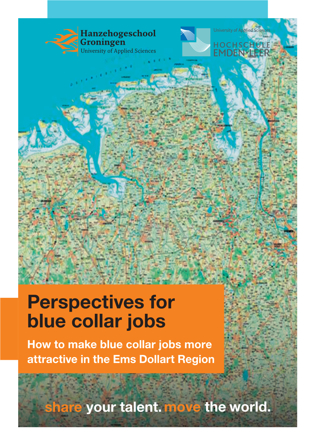 Perspectives for Blue Collar Jobs How to Make Blue Collar Jobs More Attractive in the Ems Dollart Region Initiator Ems Dollart Region (EDR)