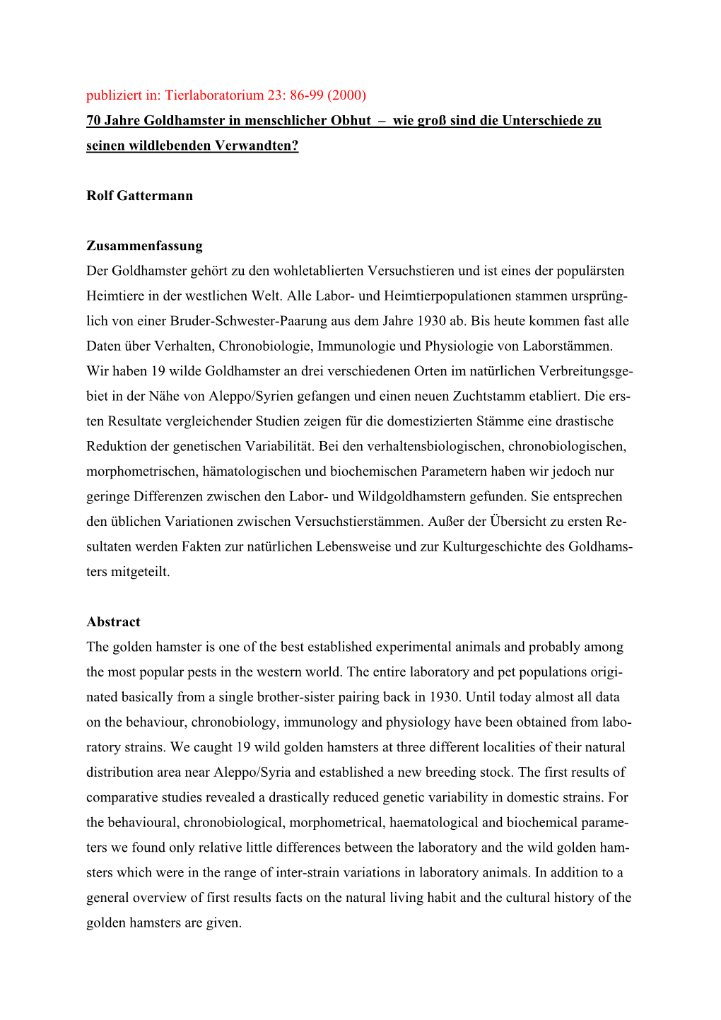 86-99 (2000) 70 Jahre Goldhamster in Menschlicher Obhut – Wie Groß Sind Die Unterschiede Zu Seinen Wildlebenden Verwandten?