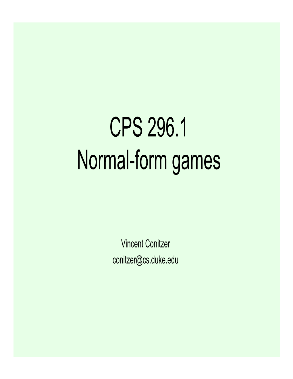 CPS 296.1 Normal-Form Games